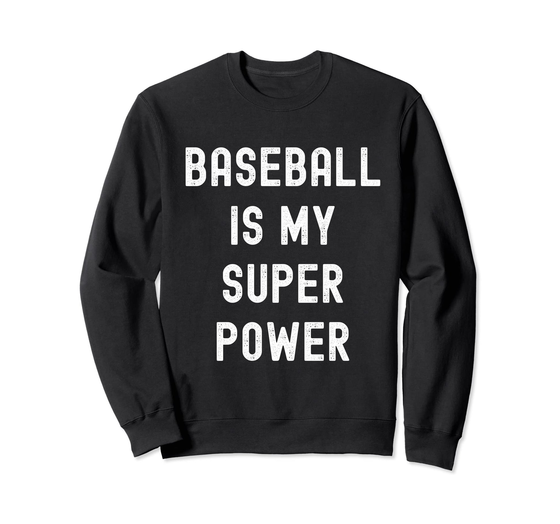 Baseball Is My Super Power Funny Sweatshirt - Custom Art Print Men Women - T-Shirt, Sweatshirt, Hoodie