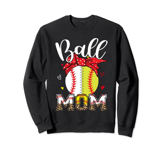 Ball Mom Softball Baseball Sweatshirt - Casual Everyday Wear Unisex - T-Shirt, Sweatshirt, Hoodie