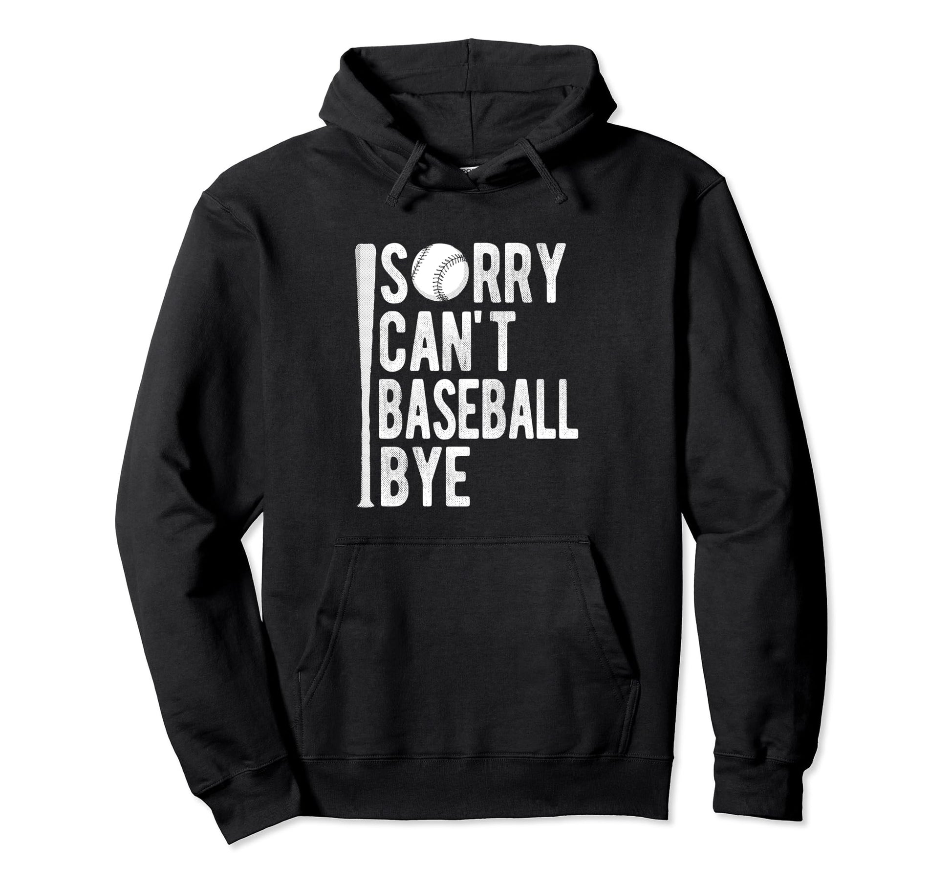 Sorry Cant Baseball Bye Athlete Sport Hoodie - Fun Novelty Design Unisex - T-Shirt, Sweatshirt, Hoodie