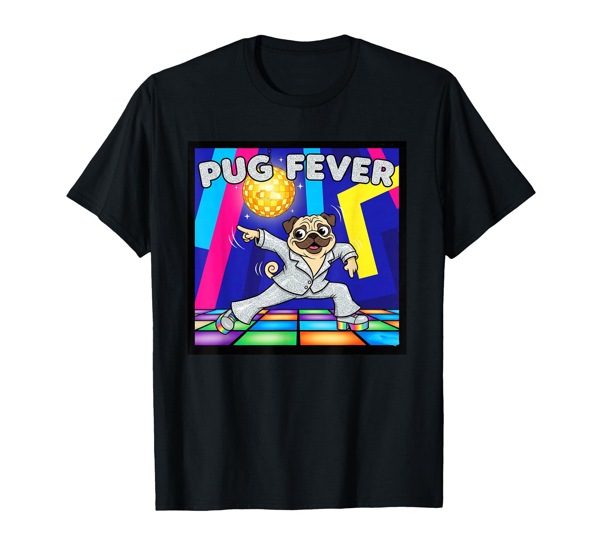 Pug Fever Disco Dog T-Shirt - Novelty Apparel Unisex - T-Shirt, Sweatshirt, Hoodie