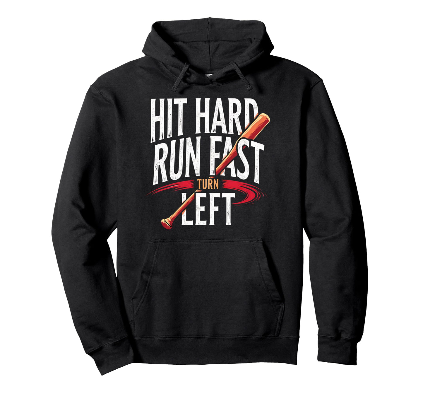 Hit Hard Run Fast Turn Left Baseball Hoodie - Custom Art Print Men Women - T-Shirt, Sweatshirt, Hoodie