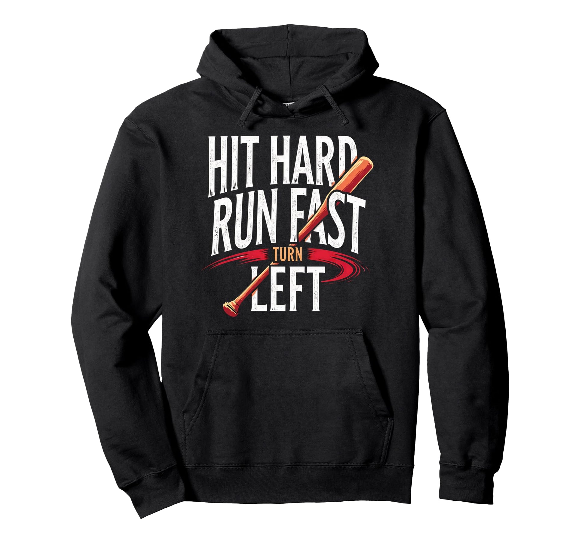 Hit Hard Run Fast Turn Left Baseball Hoodie - Custom Art Print Men Women - T-Shirt, Sweatshirt, Hoodie