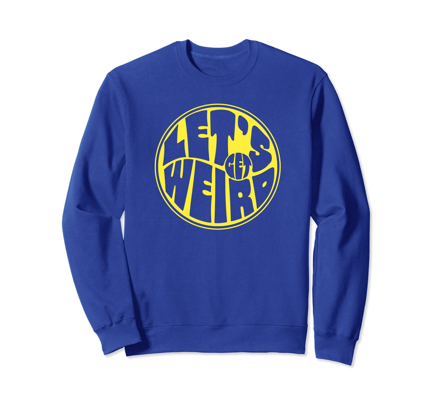 Lets Get Weird Funny 60S Sweatshirt - Custom Art Print for Adults - T-Shirt, Sweatshirt, Hoodie