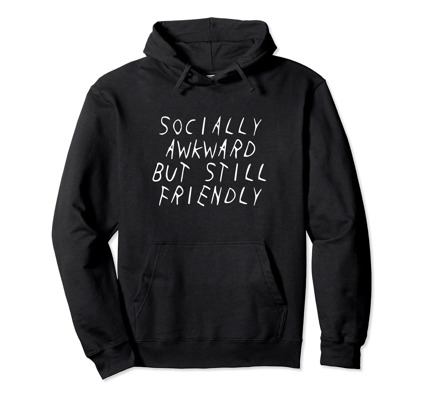 Socially Awkward But Still Friendly Hoodie - Minimalist Print Men Women - T-Shirt, Sweatshirt, Hoodie