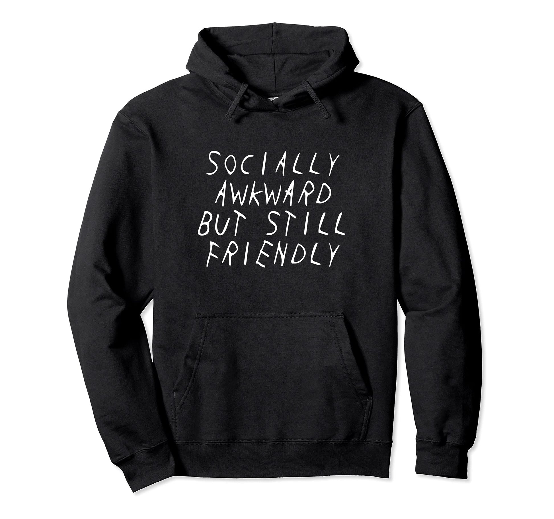 Socially Awkward But Still Friendly Hoodie - Minimalist Print Men Women - T-Shirt, Sweatshirt, Hoodie