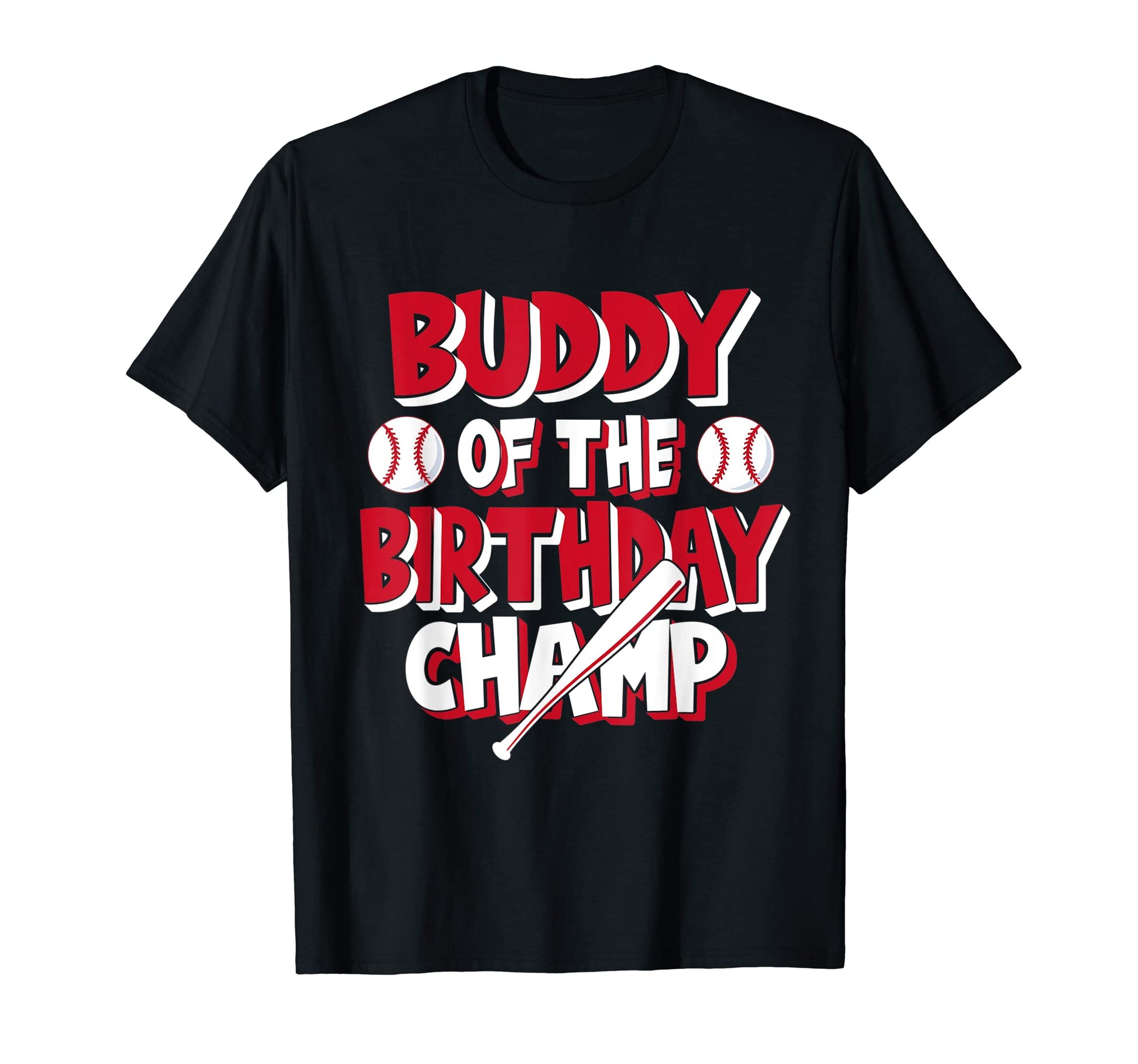 Buddy Birthday Champ Baseball Party T-Shirt - Fun Novelty Design Unisex - T-Shirt, Sweatshirt, Hoodie