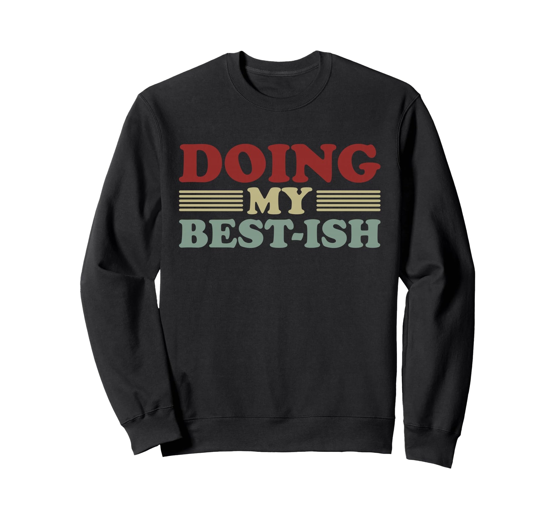 Doing My Best Ish Funny Sarcastic Sweatshirt - Minimalist Print for Adults - T-Shirt, Sweatshirt, Hoodie