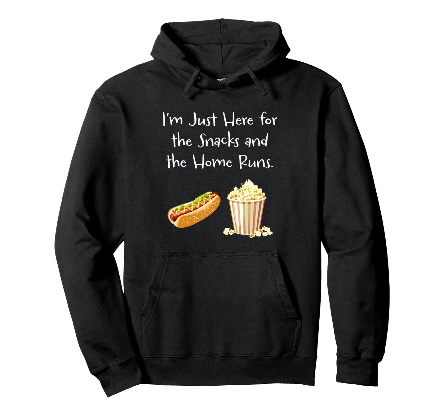 Im Just Here Snacks And Home Runs Hoodie - Fun Novelty Design Men Women - T-Shirt, Sweatshirt, Hoodie