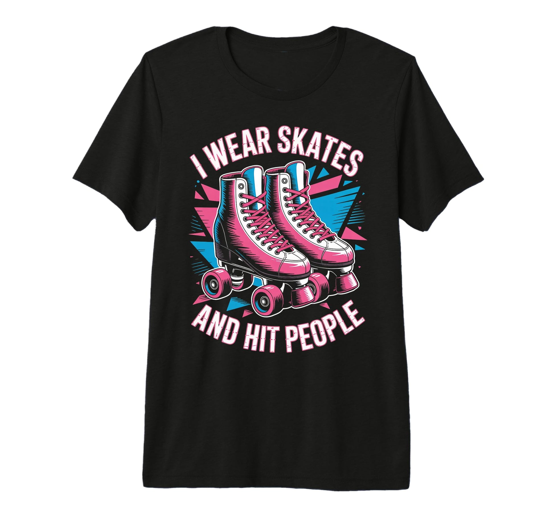 I Wear Skates Roller Skate Roller T-Shirt - Streetwear Style for Adults - T-Shirt, Sweatshirt, Hoodie
