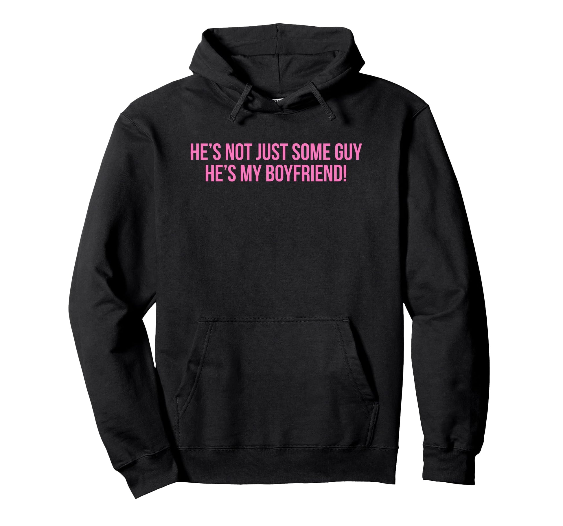 Hes Not Just Some Guy Hes My Boyfriend Hoodie - Custom Art Print Men Women - T-Shirt, Sweatshirt, Hoodie
