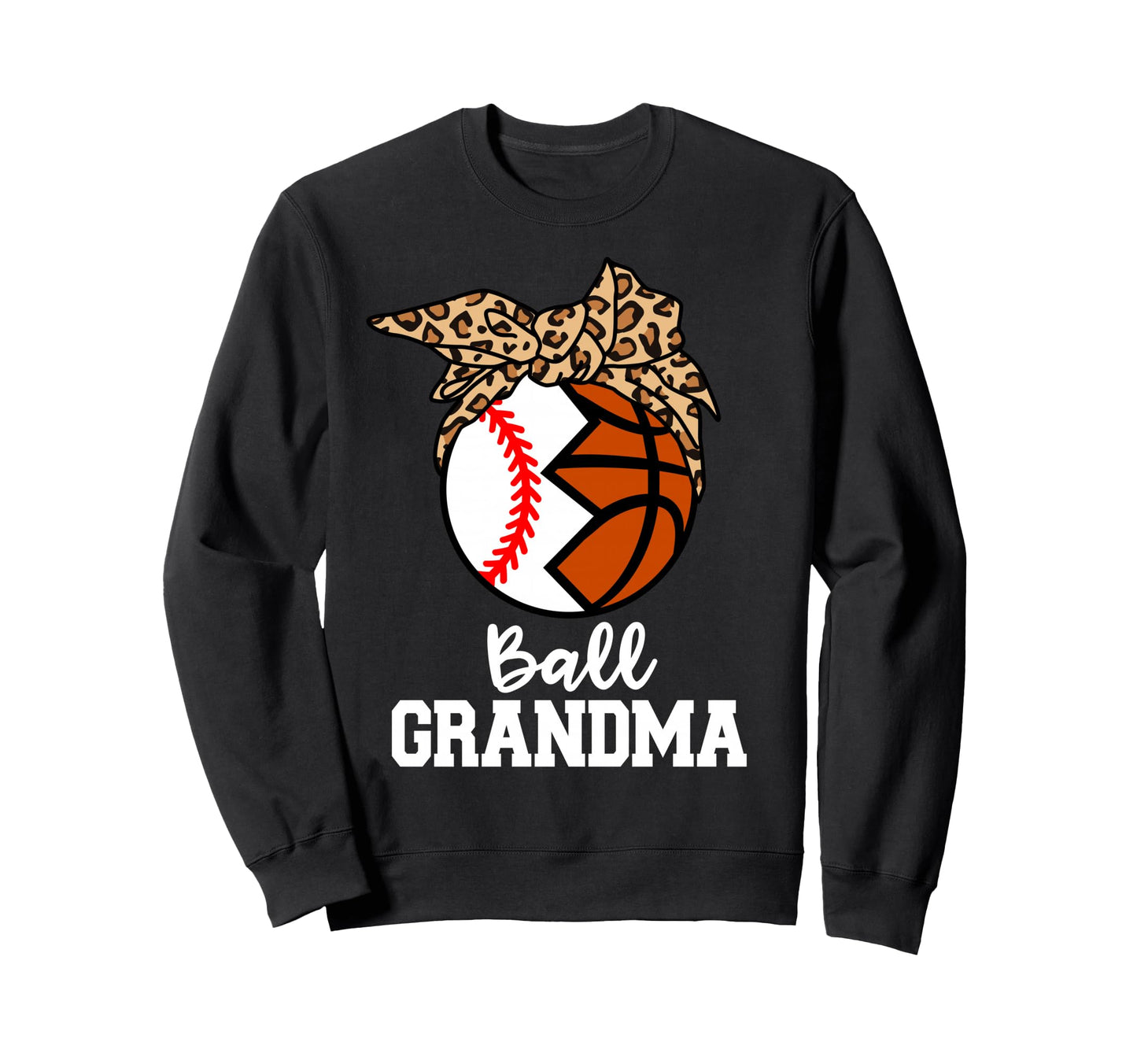 Ball Grandma Baseball Basketball Sweatshirt - Casual Everyday Wear Unisex - T-Shirt, Sweatshirt, Hoodie