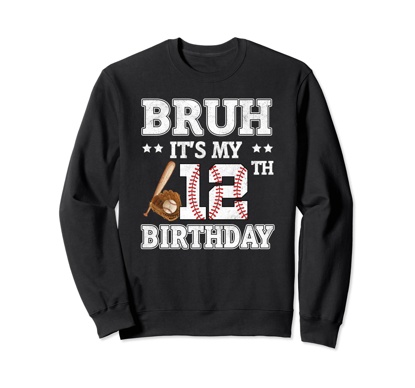 Bruh Its My 12Th Birthday 12 Year Old Sweatshirt - Trendy Graphic Unisex - T-Shirt, Sweatshirt, Hoodie