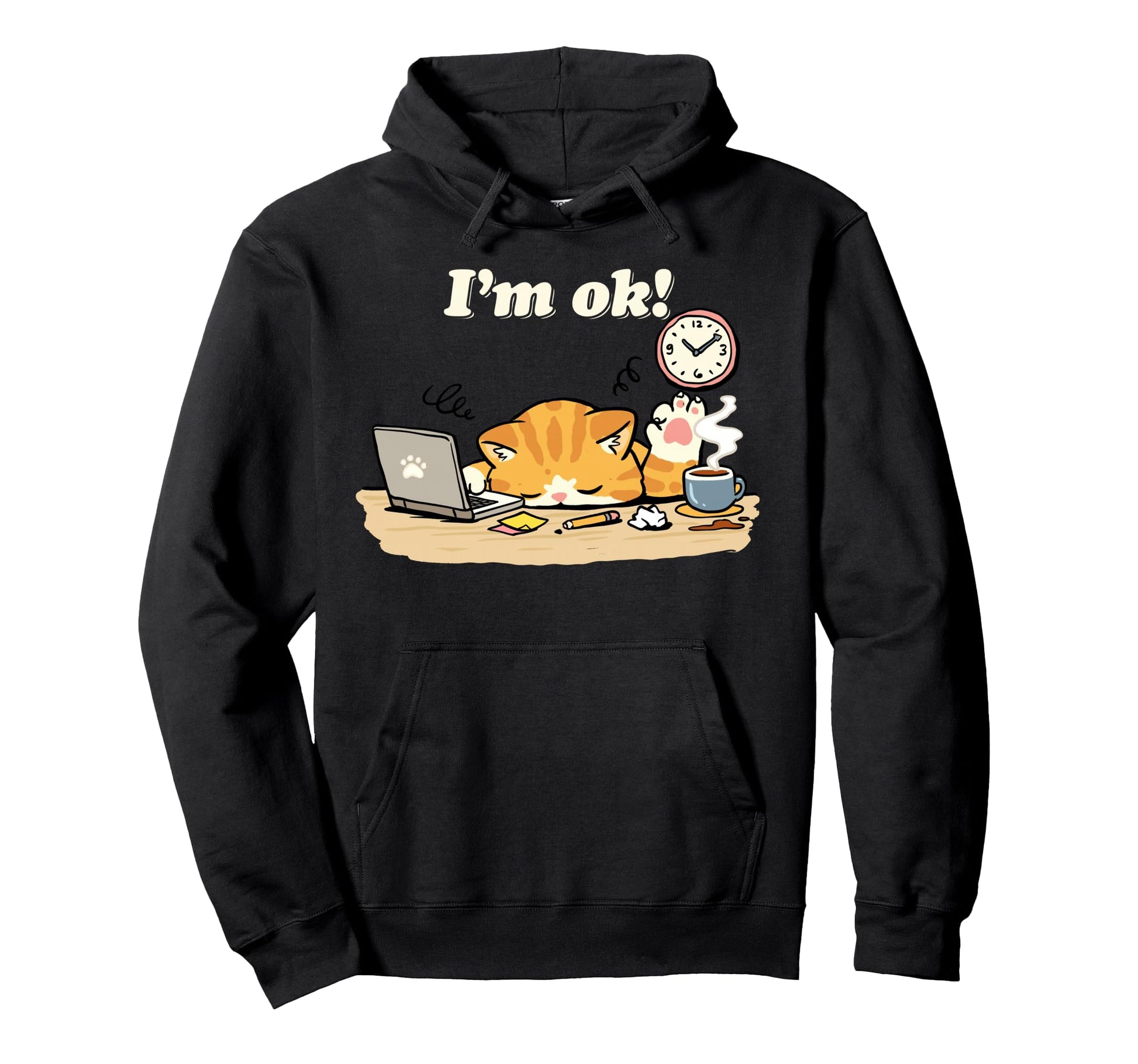 Im Ok Cat Funny Lazy Kitten Relatable Work Hoodie - Novelty Apparel Unisex - T-Shirt, Sweatshirt, Hoodie
