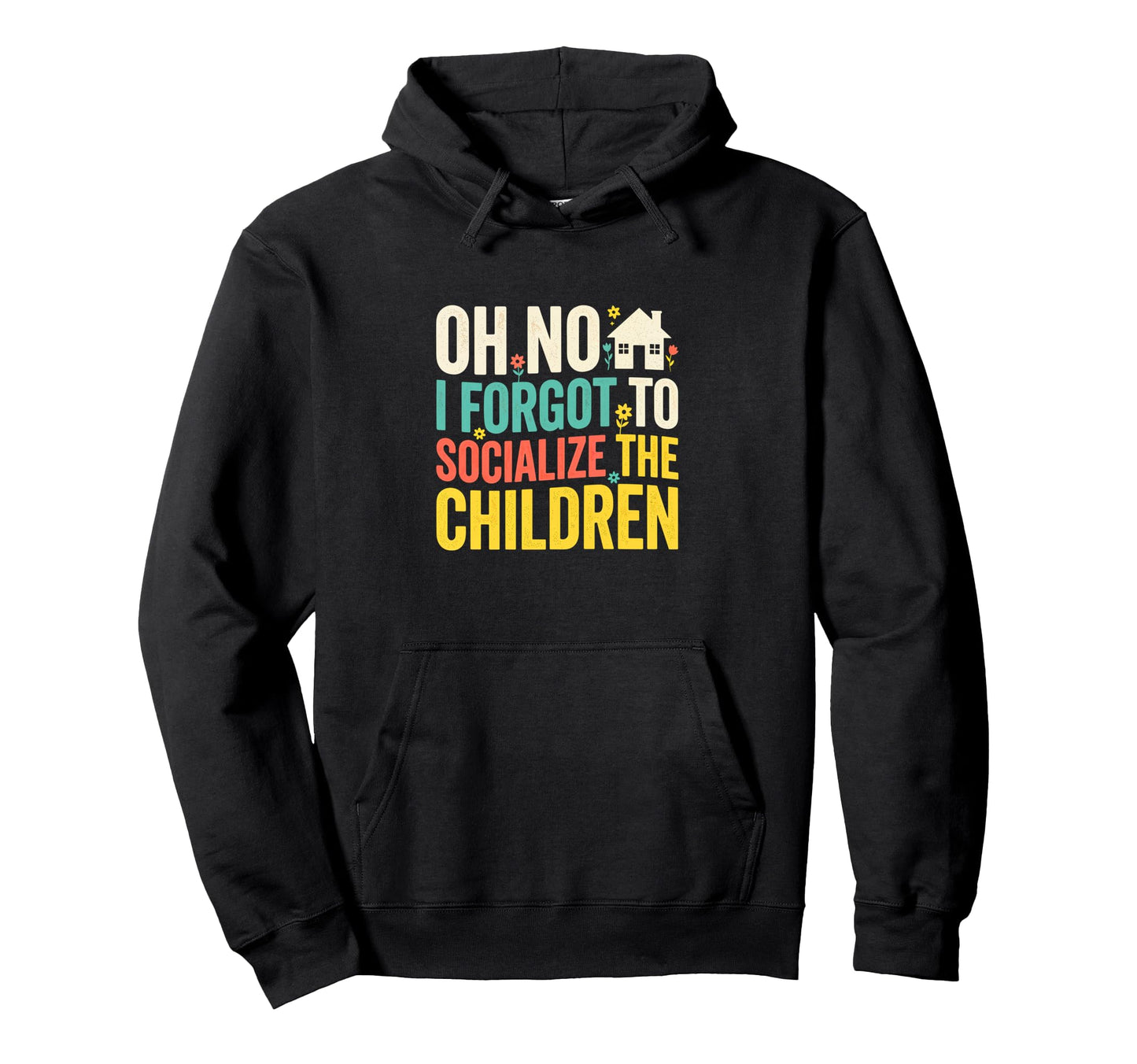Oh No I Forgot To Socialize Children Hoodie - Fun Novelty Design Unisex - T-Shirt, Sweatshirt, Hoodie