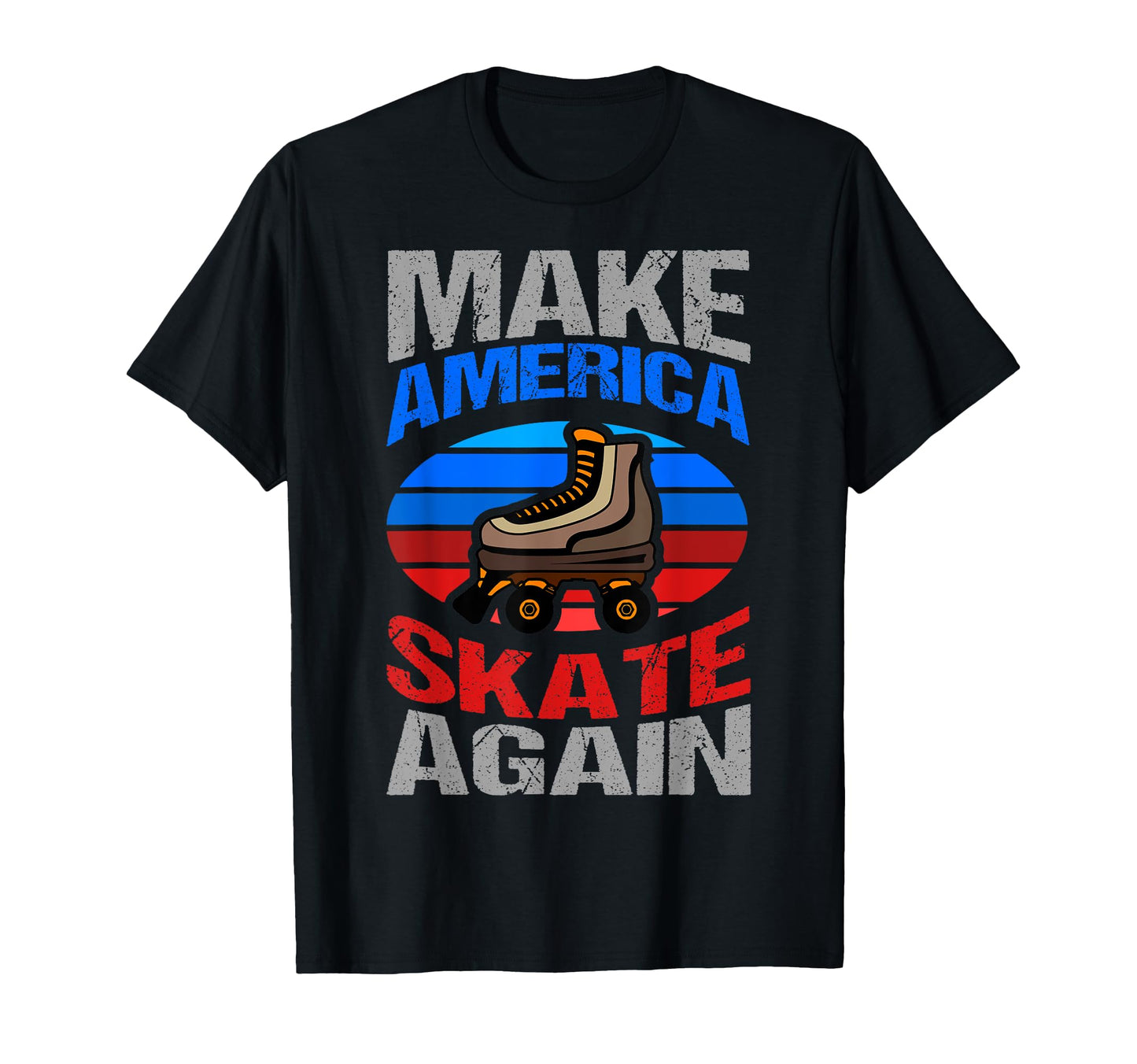 Make America Skate Again Rollerskates T-Shirt - Novelty Apparel Men Women - T-Shirt, Sweatshirt, Hoodie