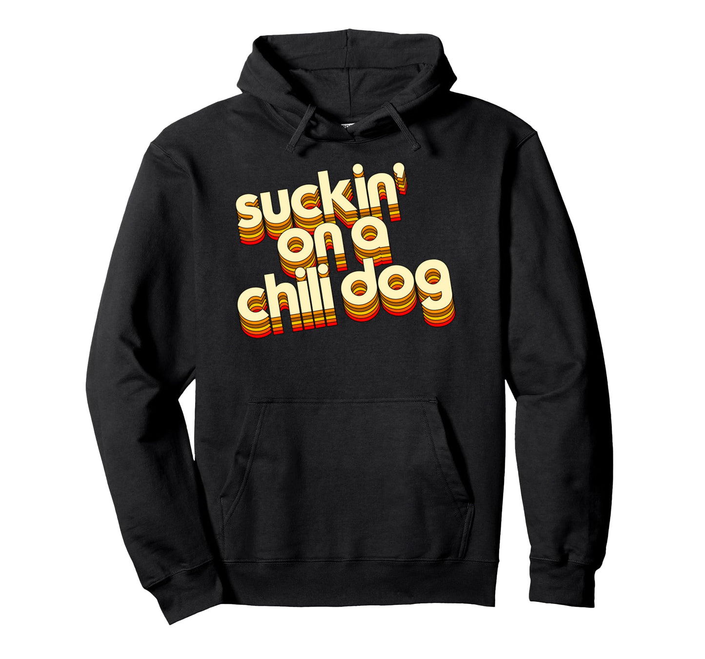 Suckin Chili Dog Funny Typography Hoodie - Casual Everyday Wear for Adults - T-Shirt, Sweatshirt, Hoodie