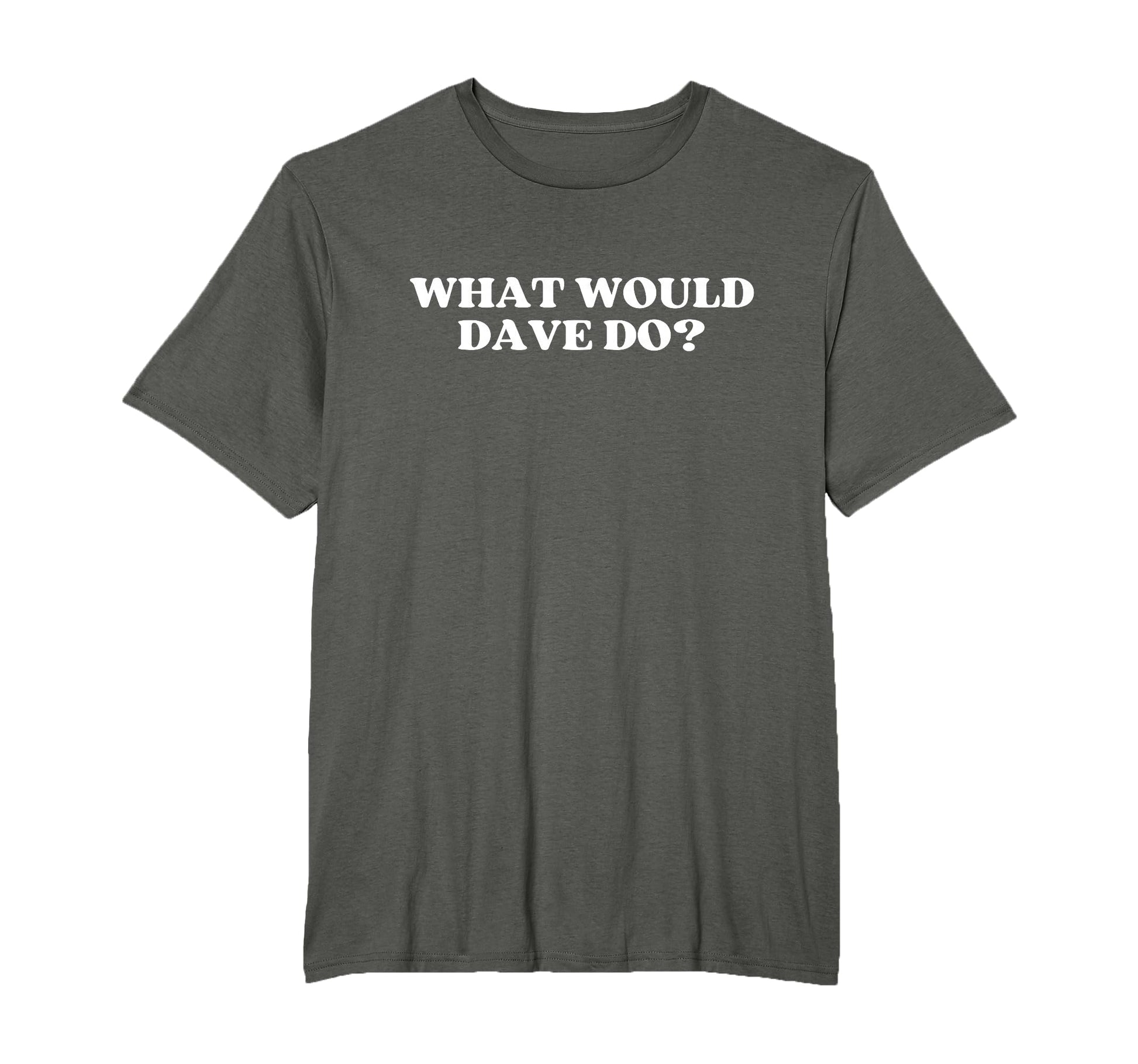 What Would Dave Do Y2K Aesthetic T-Shirt - Aesthetic Graphic for Adults - T-Shirt, Sweatshirt, Hoodie