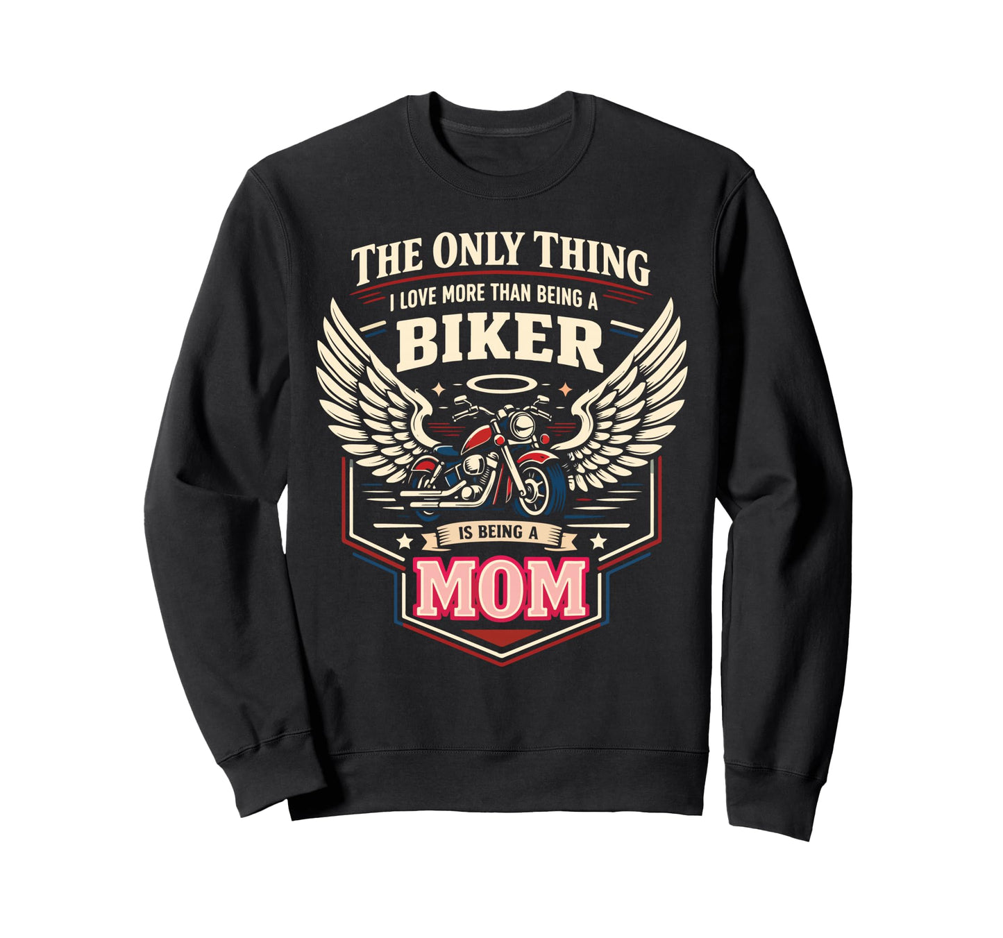 Motorcycle Biker Mom Only Thing I Sweatshirt - Trendy Graphic Unisex - T-Shirt, Sweatshirt, Hoodie