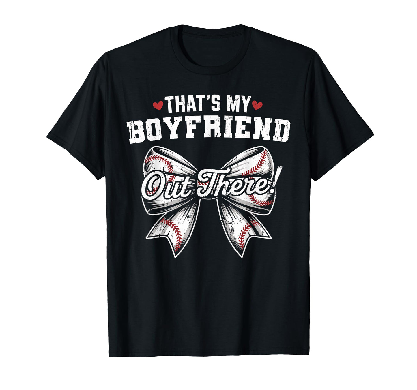 Thats My Boyfriend Out There Baseball T-Shirt - Fun Novelty Design Unisex - T-Shirt, Sweatshirt, Hoodie
