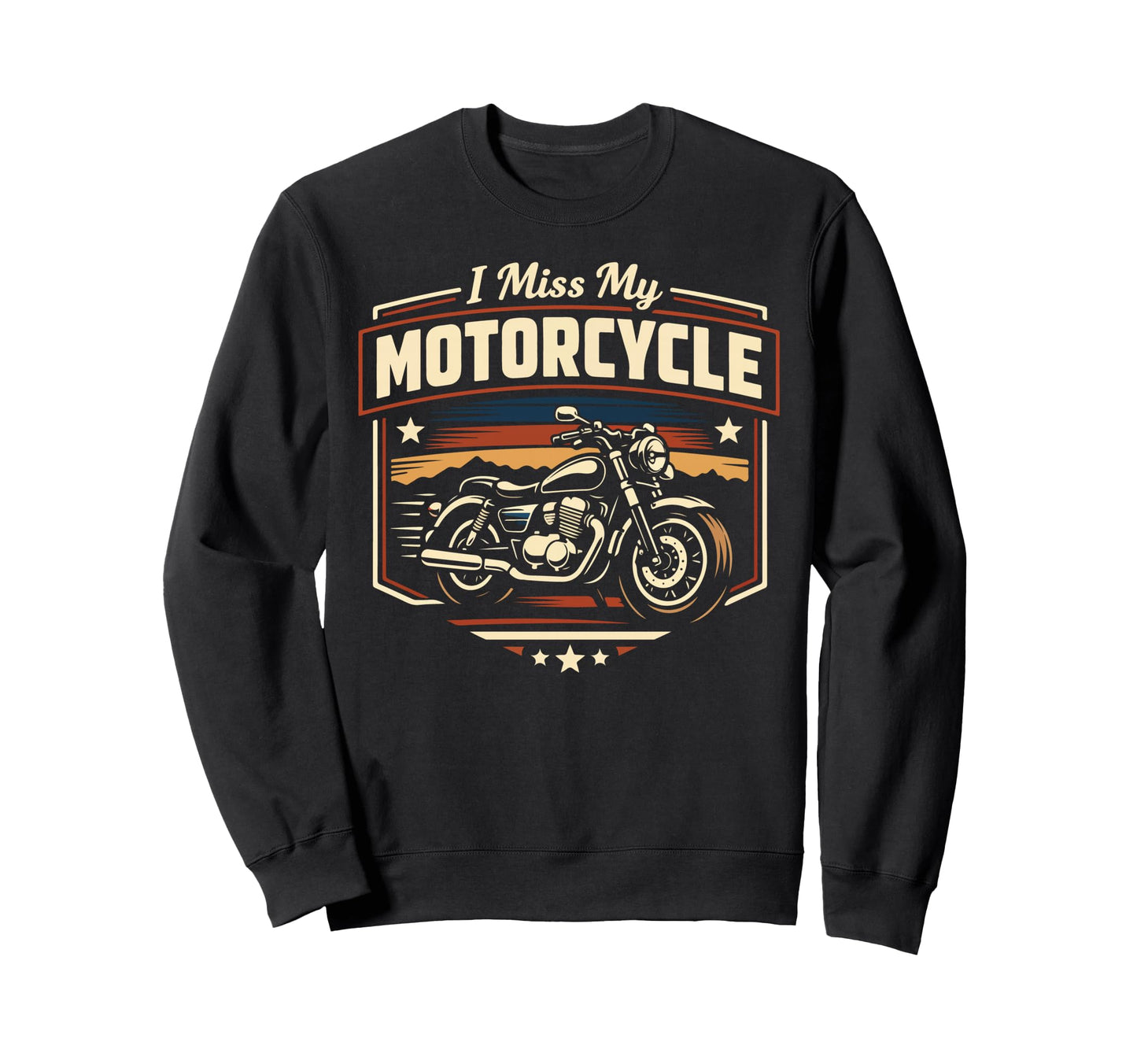 Motorcycle Biker I Miss My Sweatshirt - Custom Art Print for Adults - T-Shirt, Sweatshirt, Hoodie
