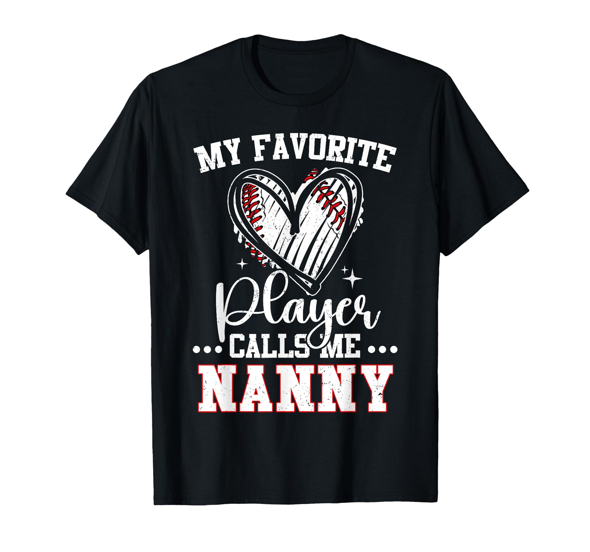My Favorite Baseball Player Calls Me Nanny T-Shirt - Novelty Apparel Unisex - T-Shirt, Sweatshirt, Hoodie