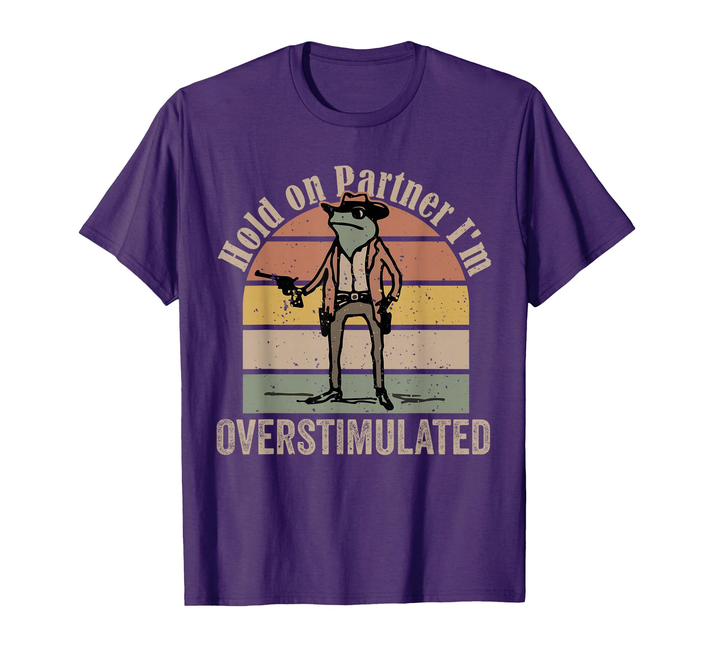 Hold Partner Im Overstimulated Cowboy T-Shirt - Trendy Graphic for Adults - T-Shirt, Sweatshirt, Hoodie