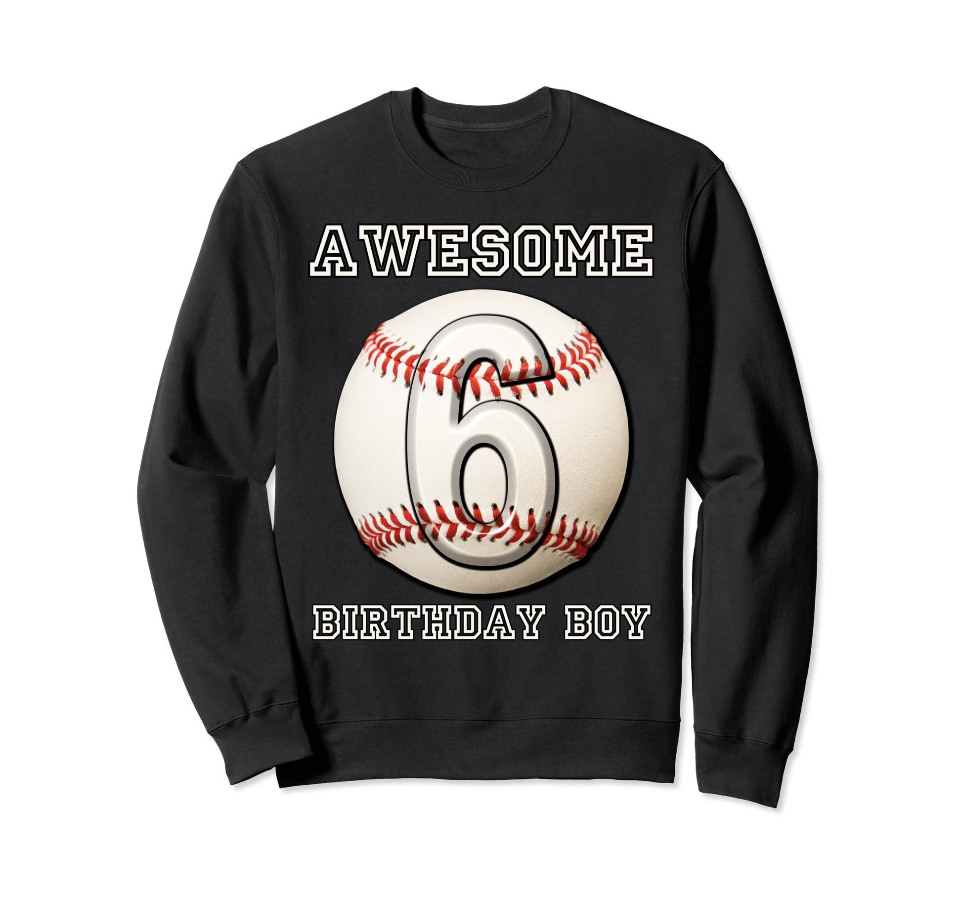 6 Years Old Baseball Themed Sweatshirt - Casual Everyday Wear for Adults - T-Shirt, Sweatshirt, Hoodie
