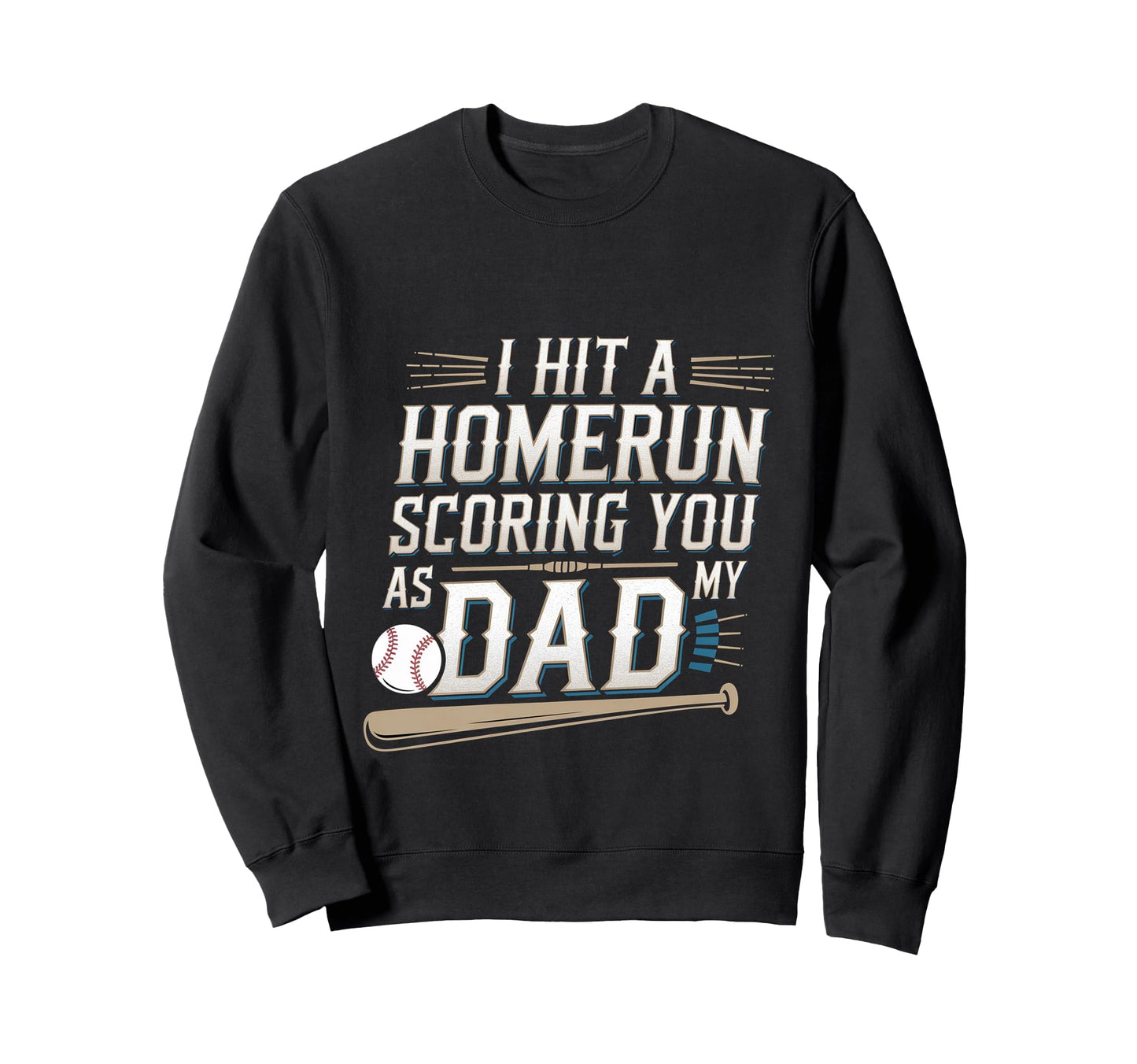 I Hit Homerun Scoring You As My Sweatshirt - Casual Everyday Wear Unisex - T-Shirt, Sweatshirt, Hoodie