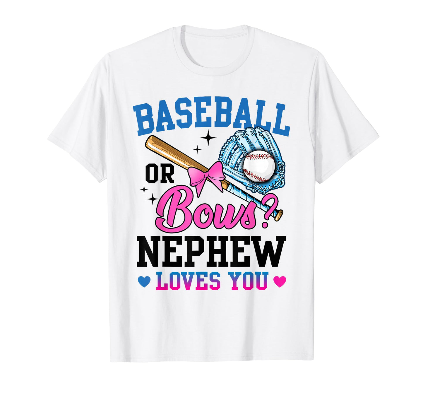 Gender Reveal Baseball Or Bows Nephew T-Shirt - Unique Graphic Men Women - T-Shirt, Sweatshirt, Hoodie
