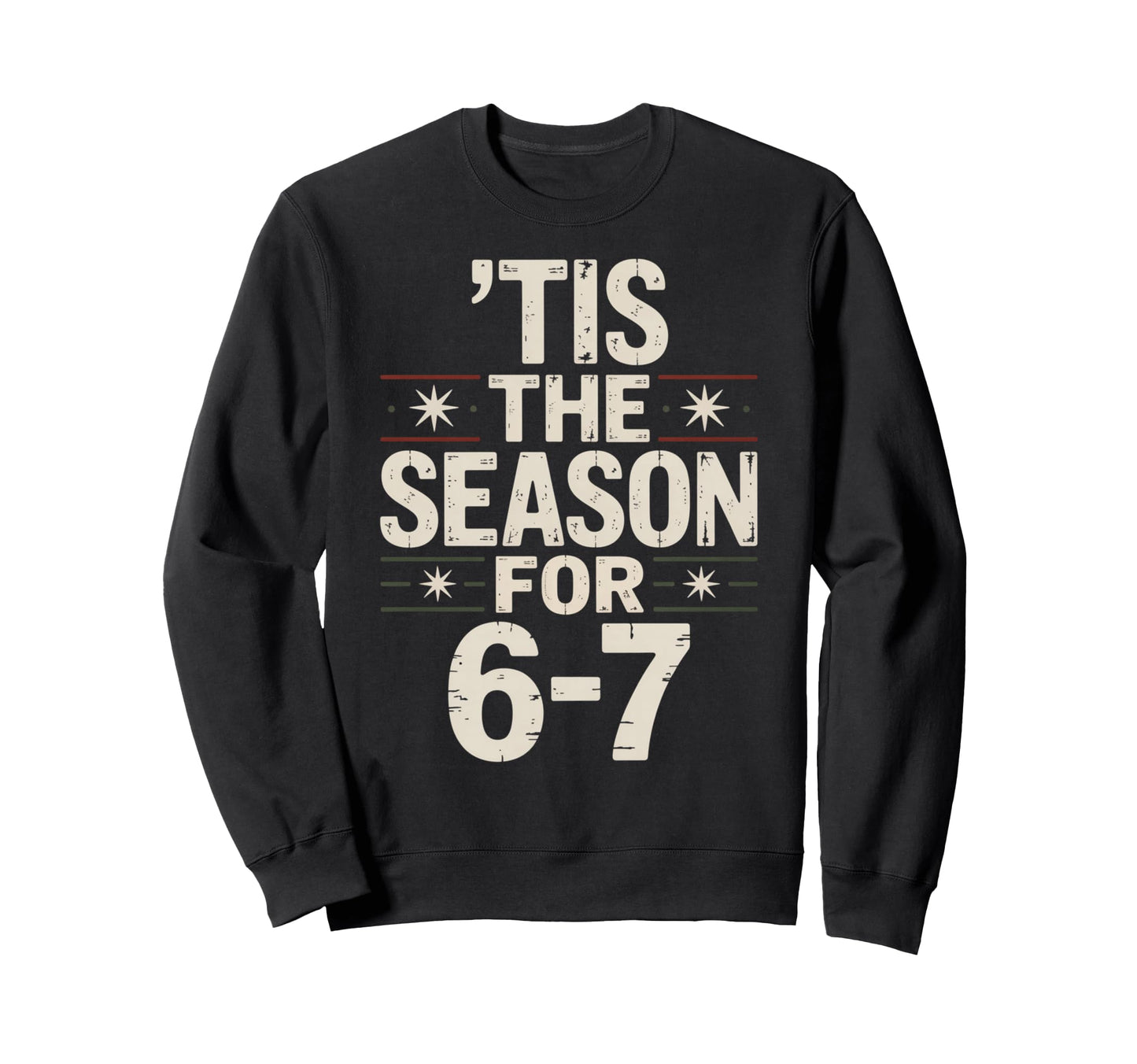 Holiday Typography Meme 6 7 Sweatshirt - Unique Graphic for Adults - T-Shirt, Sweatshirt, Hoodie