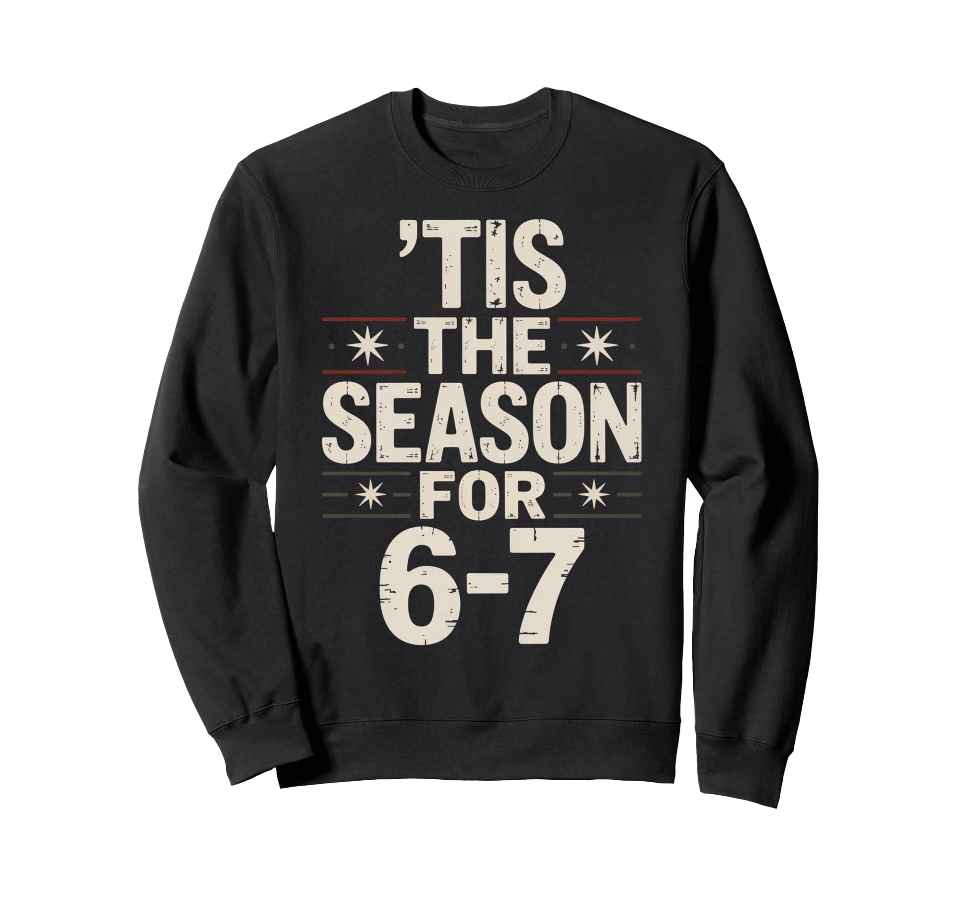 Holiday Typography Meme 6 7 Sweatshirt - Unique Graphic for Adults - T-Shirt, Sweatshirt, Hoodie