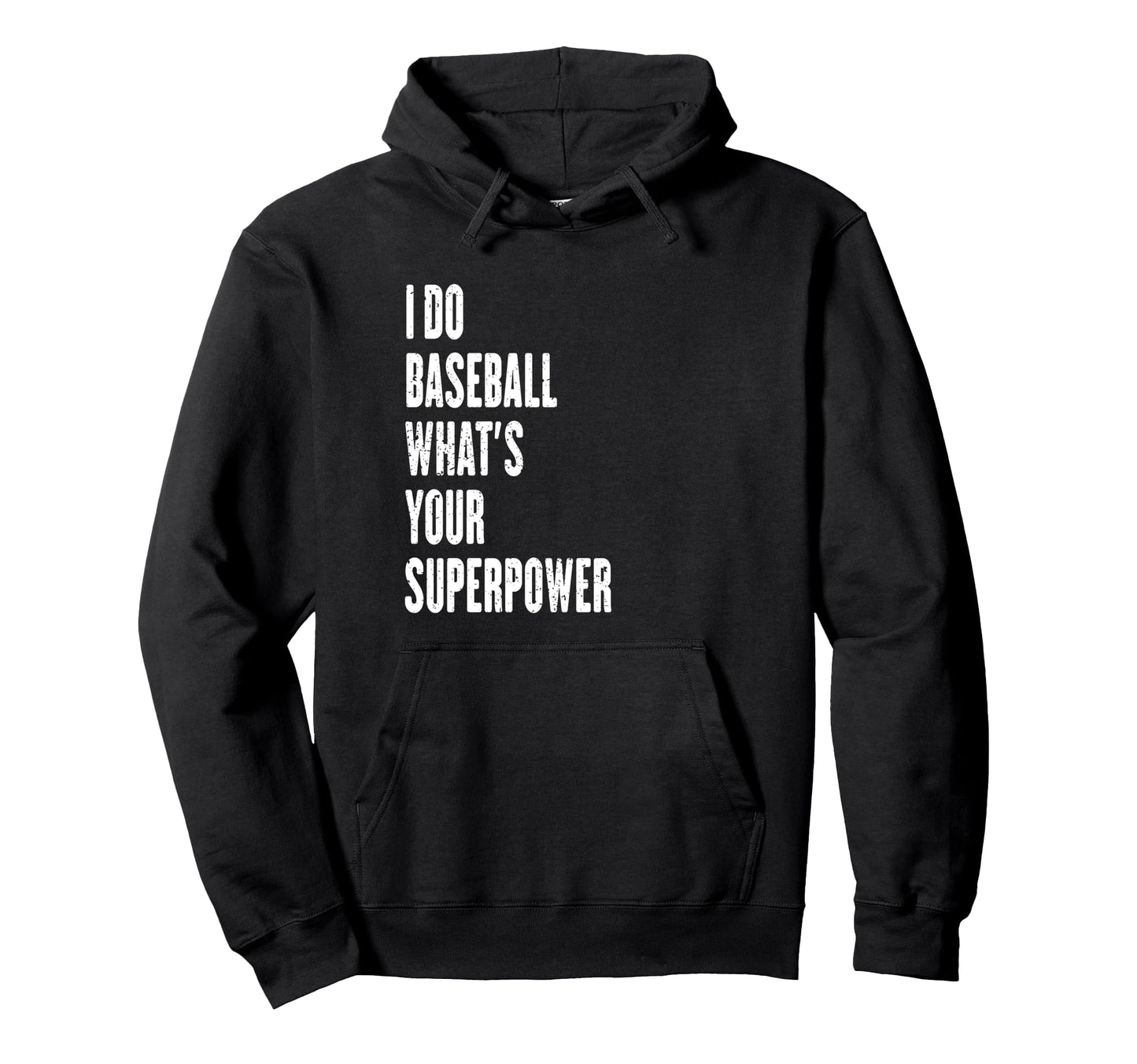 I Do Baseball Whats Your Superpower Hoodie - Fun Novelty Design Men Women - T-Shirt, Sweatshirt, Hoodie