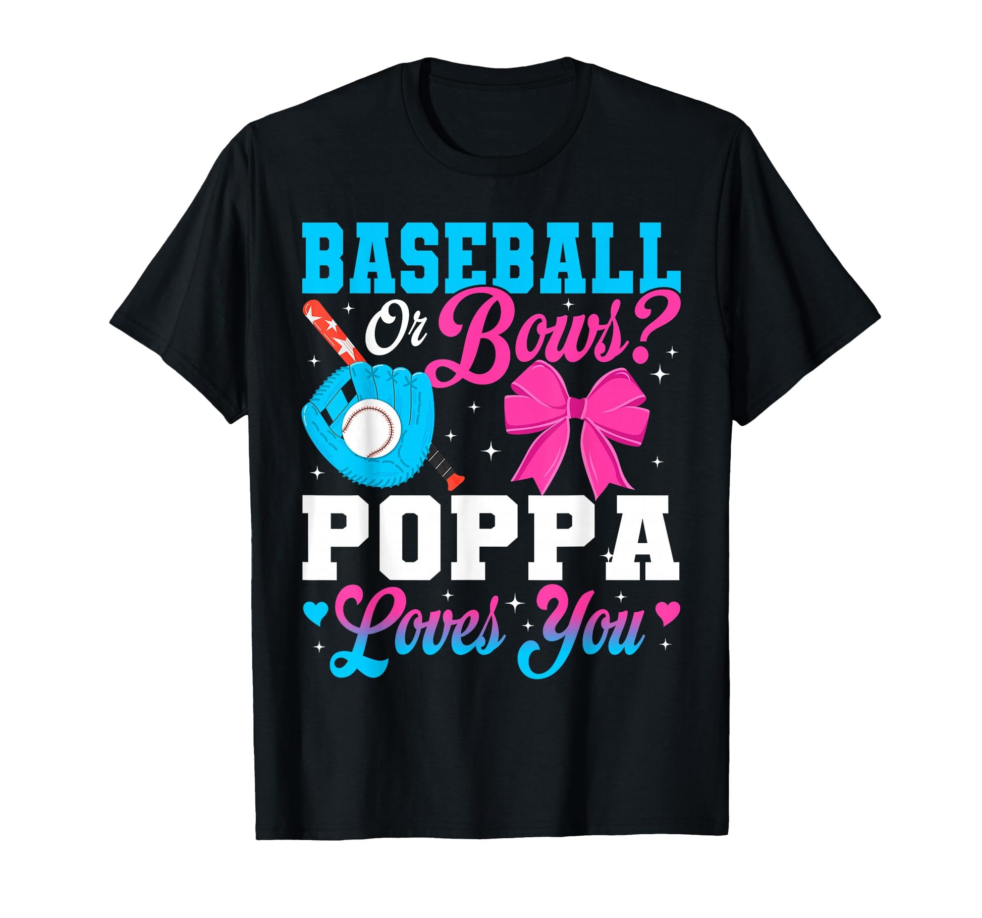 Baseball Or Bows Poppa Loves You T-Shirt - Streetwear Style Men Women - T-Shirt, Sweatshirt, Hoodie