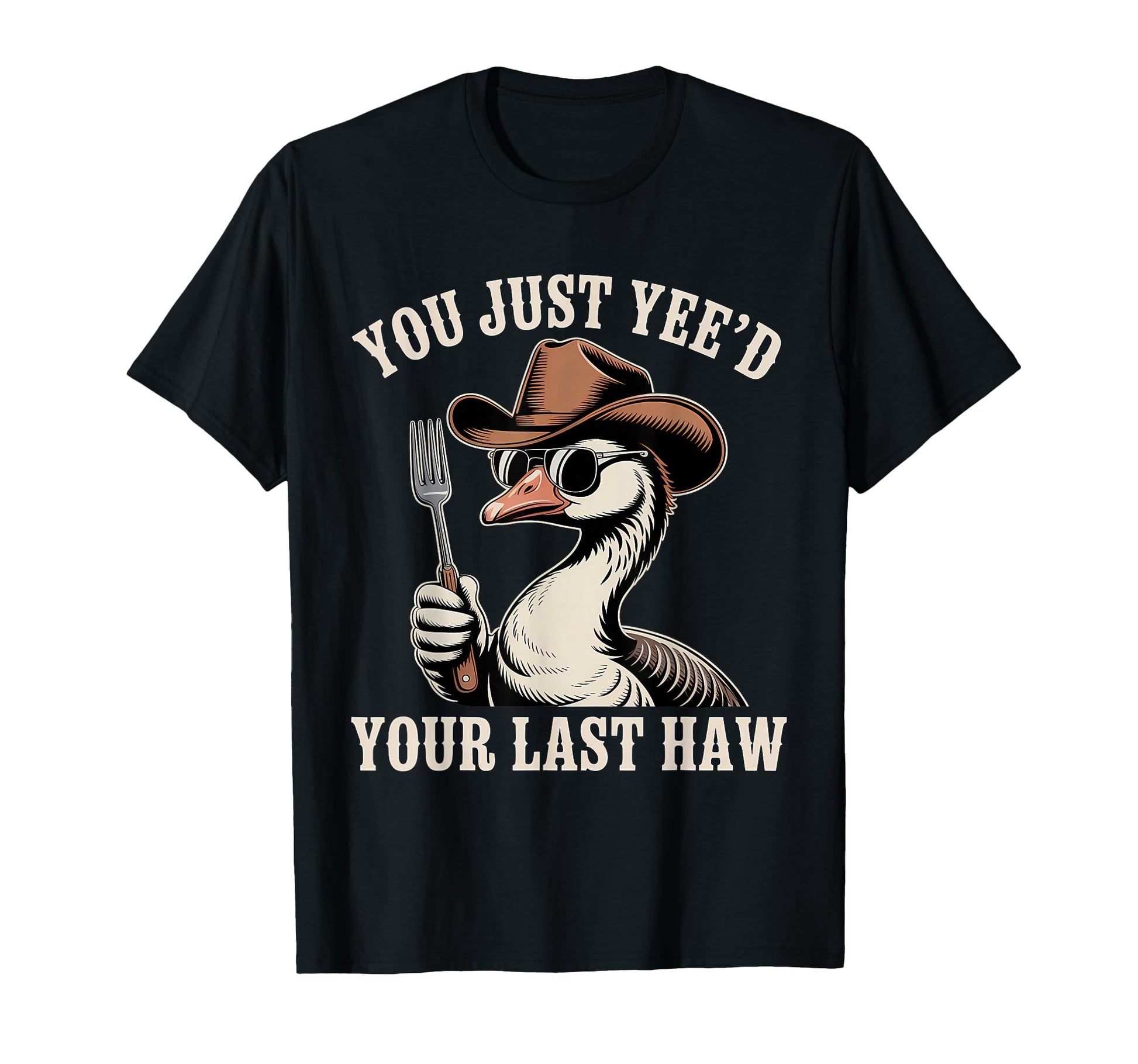 You Just Yeed Your Last Haw Funny Cowboy T-Shirt - Unique Graphic Men Women - T-Shirt, Sweatshirt, Hoodie