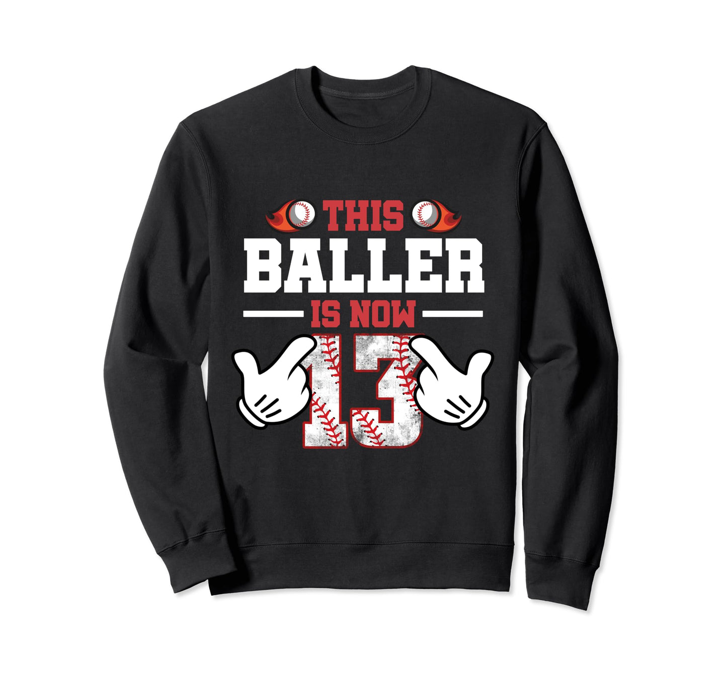 This Baller Is Now 13 Year Old Sweatshirt - Custom Art Print Men Women - T-Shirt, Sweatshirt, Hoodie