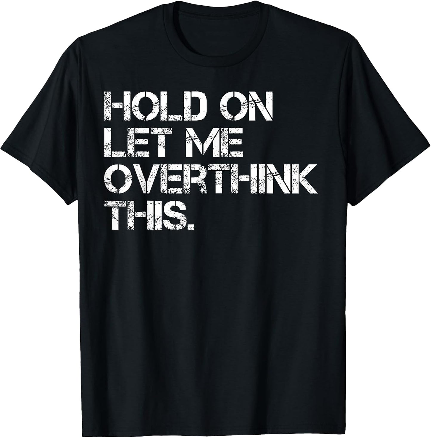 Funny Sarcastic Quote Hold On Let Me Overthink This - Adult & Kids T-Shirts, Sweatshirts & Hoodies apparel design preview 1