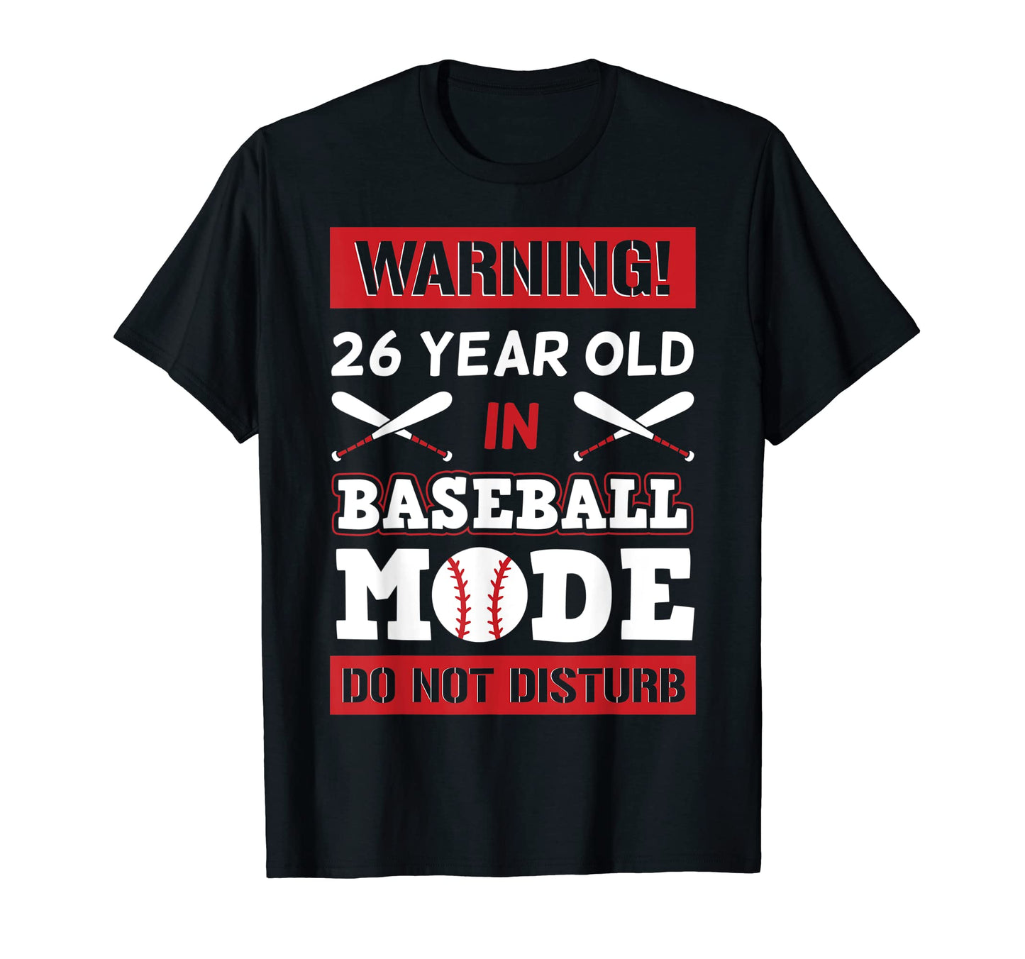 Warning 26 Year Old Baseball Mode Do T-Shirt - Novelty Apparel Men Women - T-Shirt, Sweatshirt, Hoodie