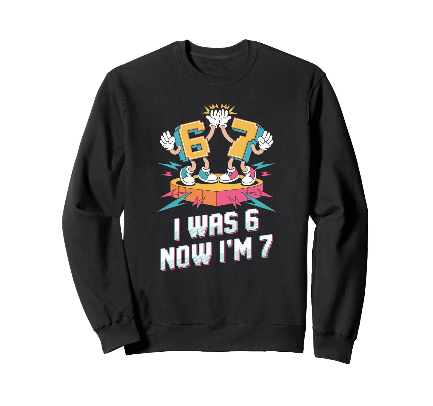 I Was 6 Now Im 7 Seventh Birthday Sweatshirt - Aesthetic Graphic Unisex - T-Shirt, Sweatshirt, Hoodie