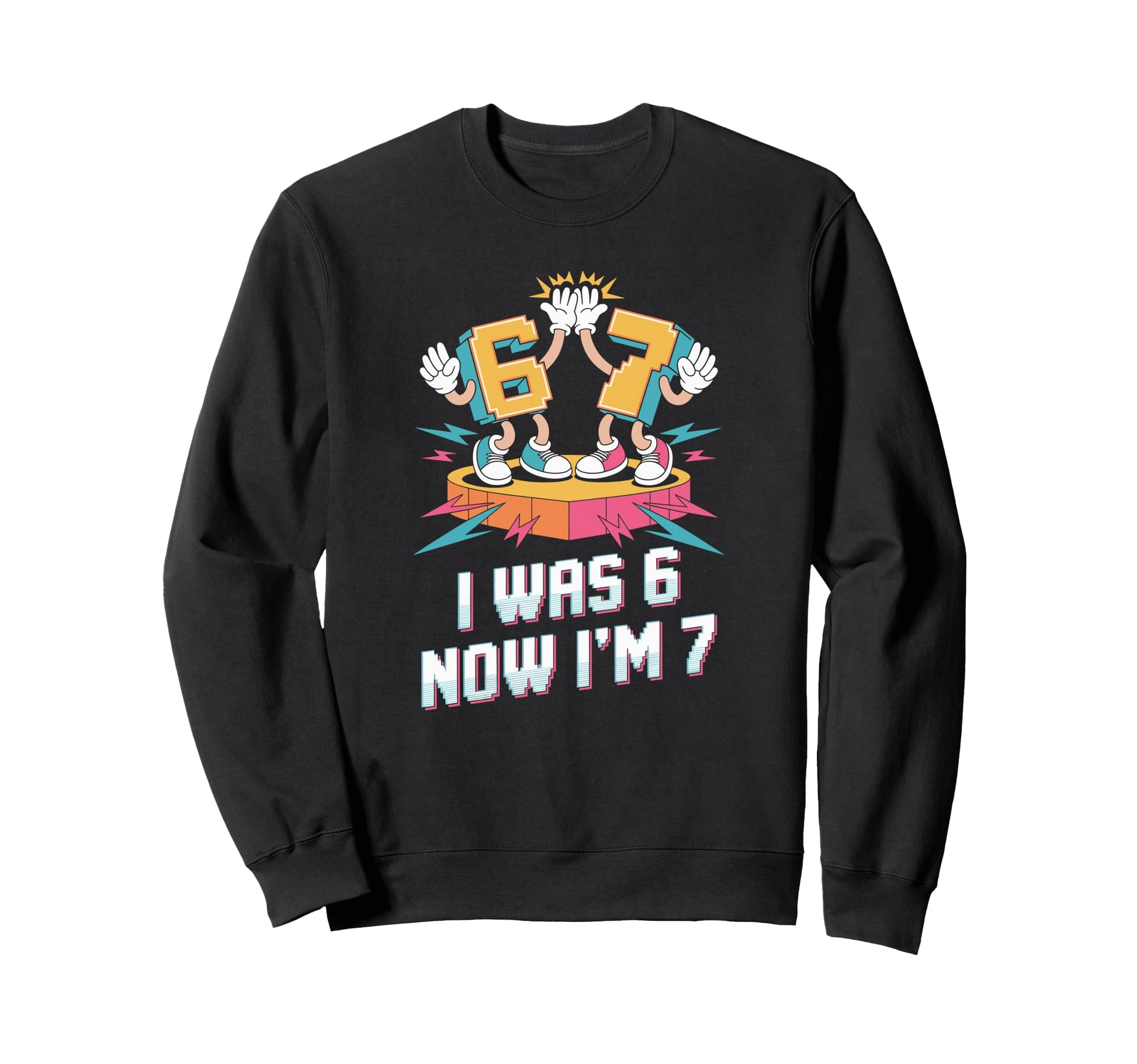 I Was 6 Now Im 7 Seventh Birthday Sweatshirt - Aesthetic Graphic Unisex - T-Shirt, Sweatshirt, Hoodie