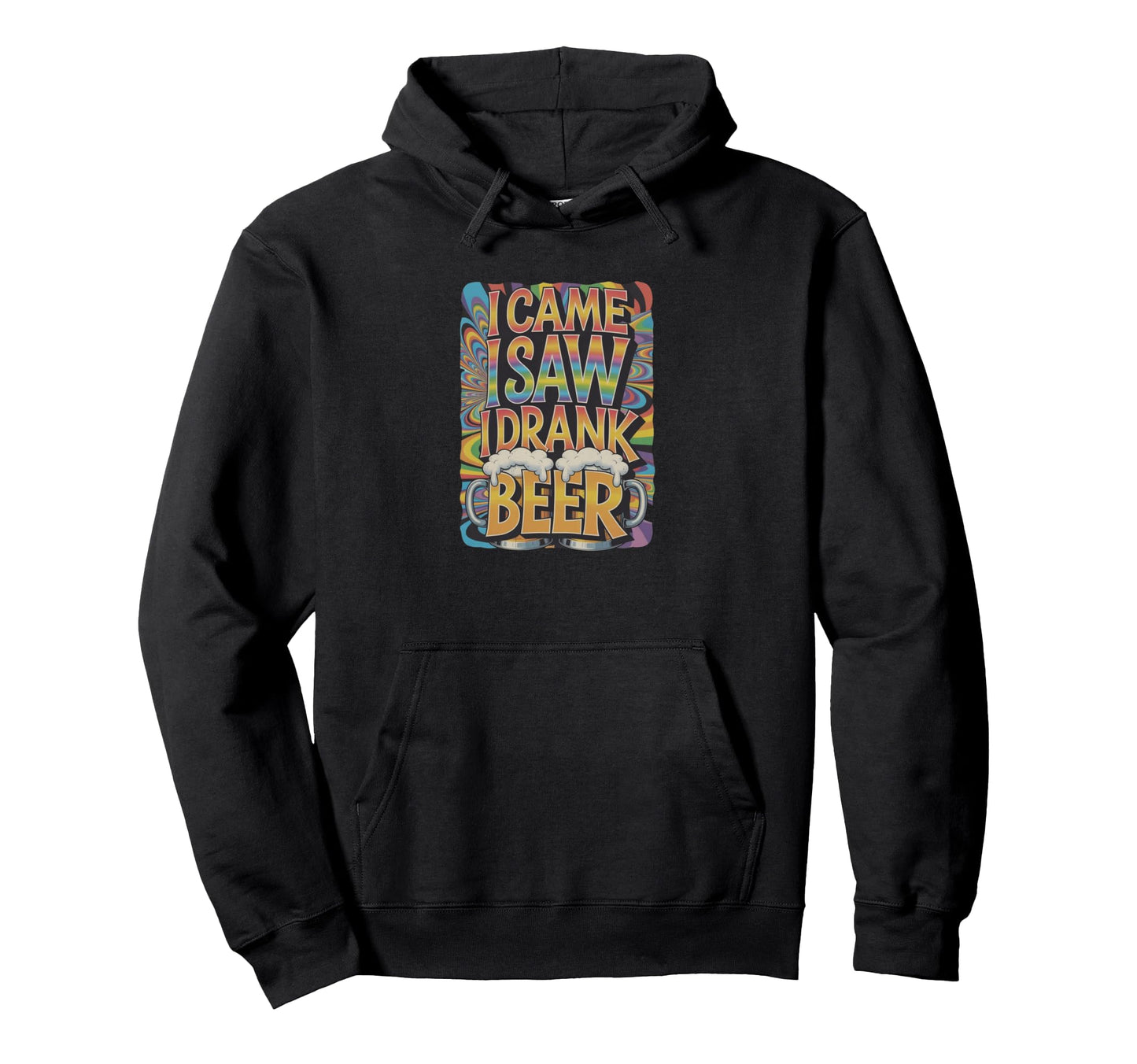 I Came I Saw I Drank Beer Psychedelic Hoodie - Custom Art Print Unisex - T-Shirt, Sweatshirt, Hoodie