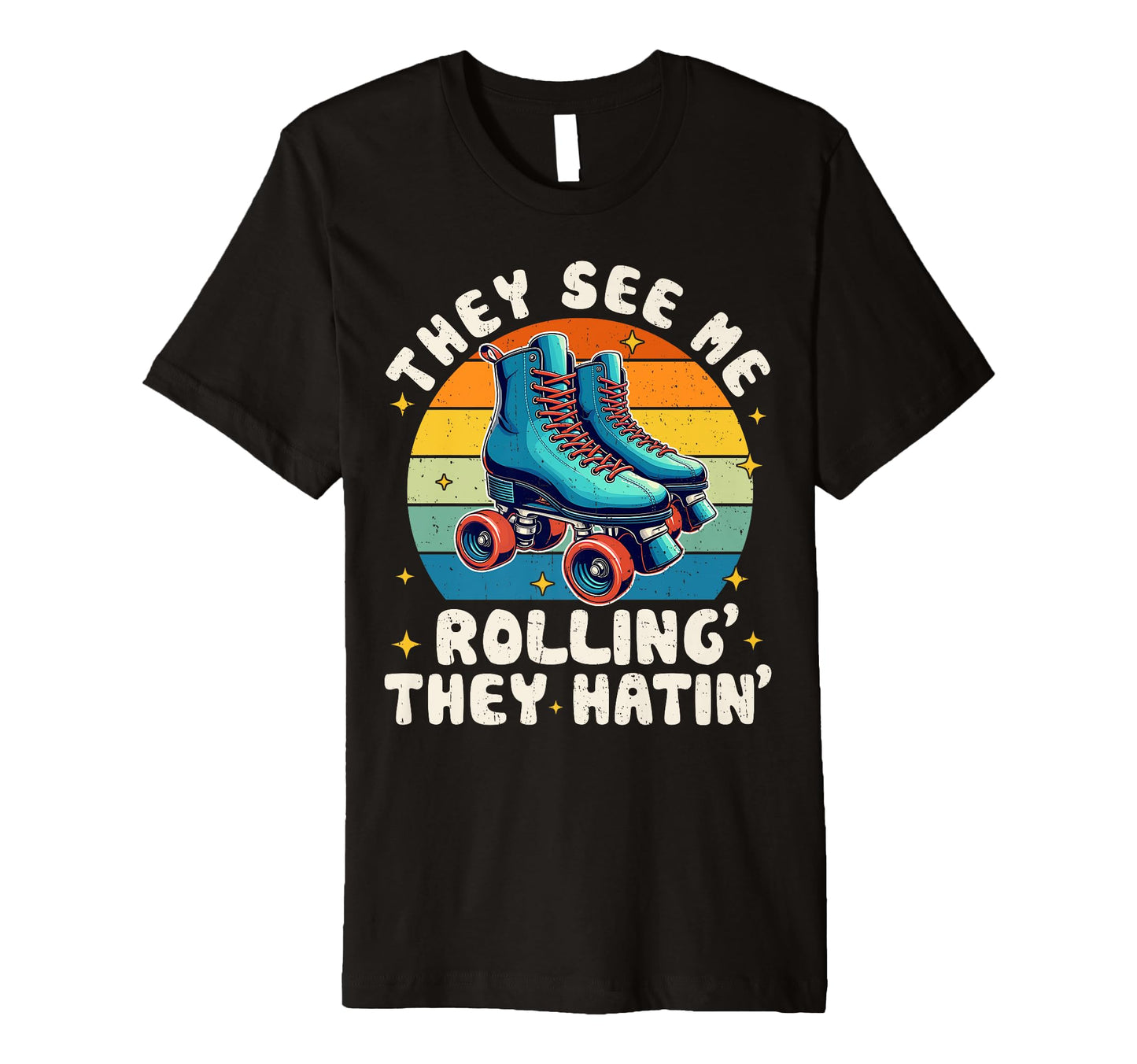 Roller Skating They See Me Rollin They T-Shirt - Novelty Apparel Men Women - T-Shirt, Sweatshirt, Hoodie