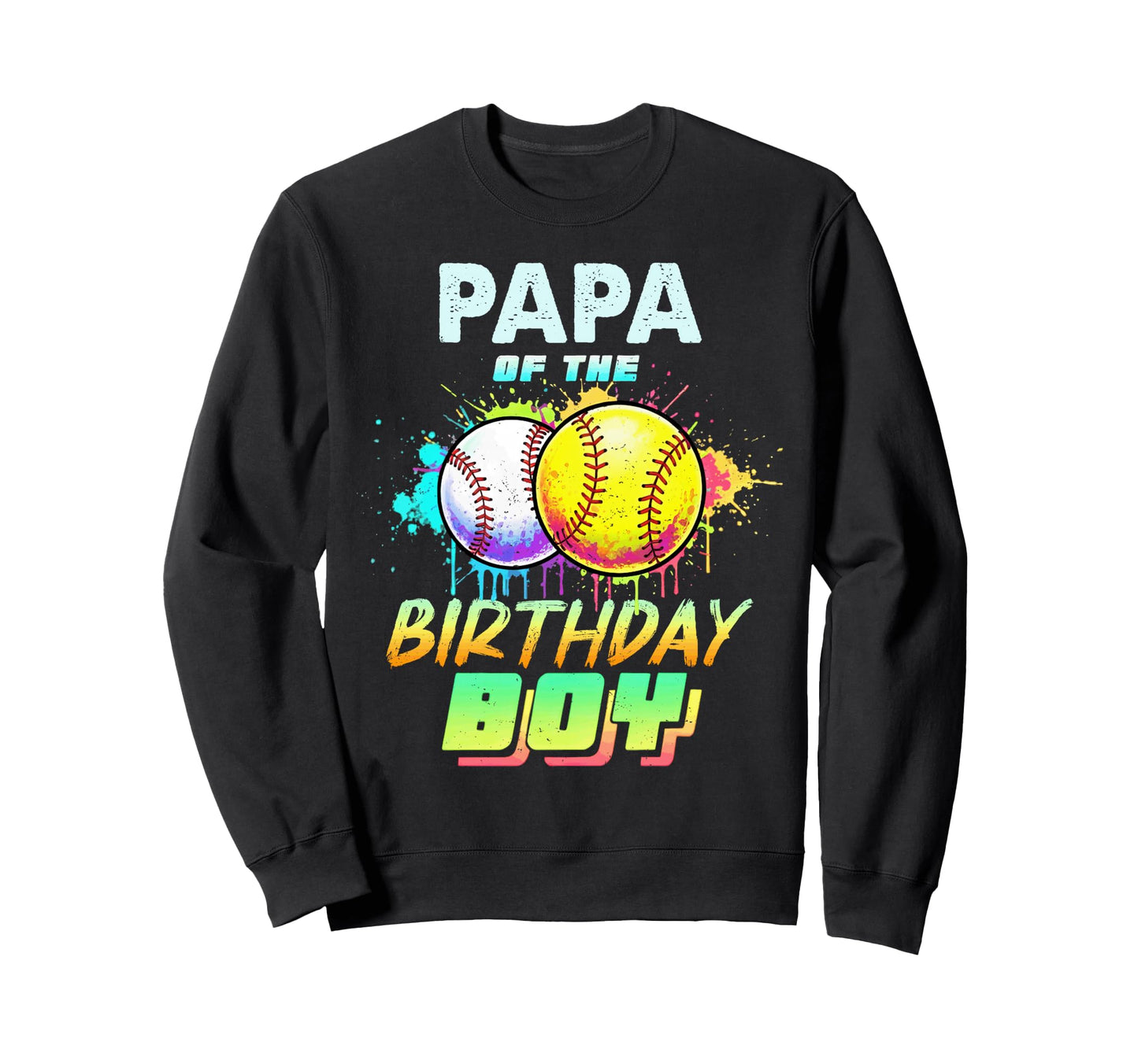 Papa Birthday Baseball Softball Sweatshirt - Casual Everyday Wear Unisex - T-Shirt, Sweatshirt, Hoodie