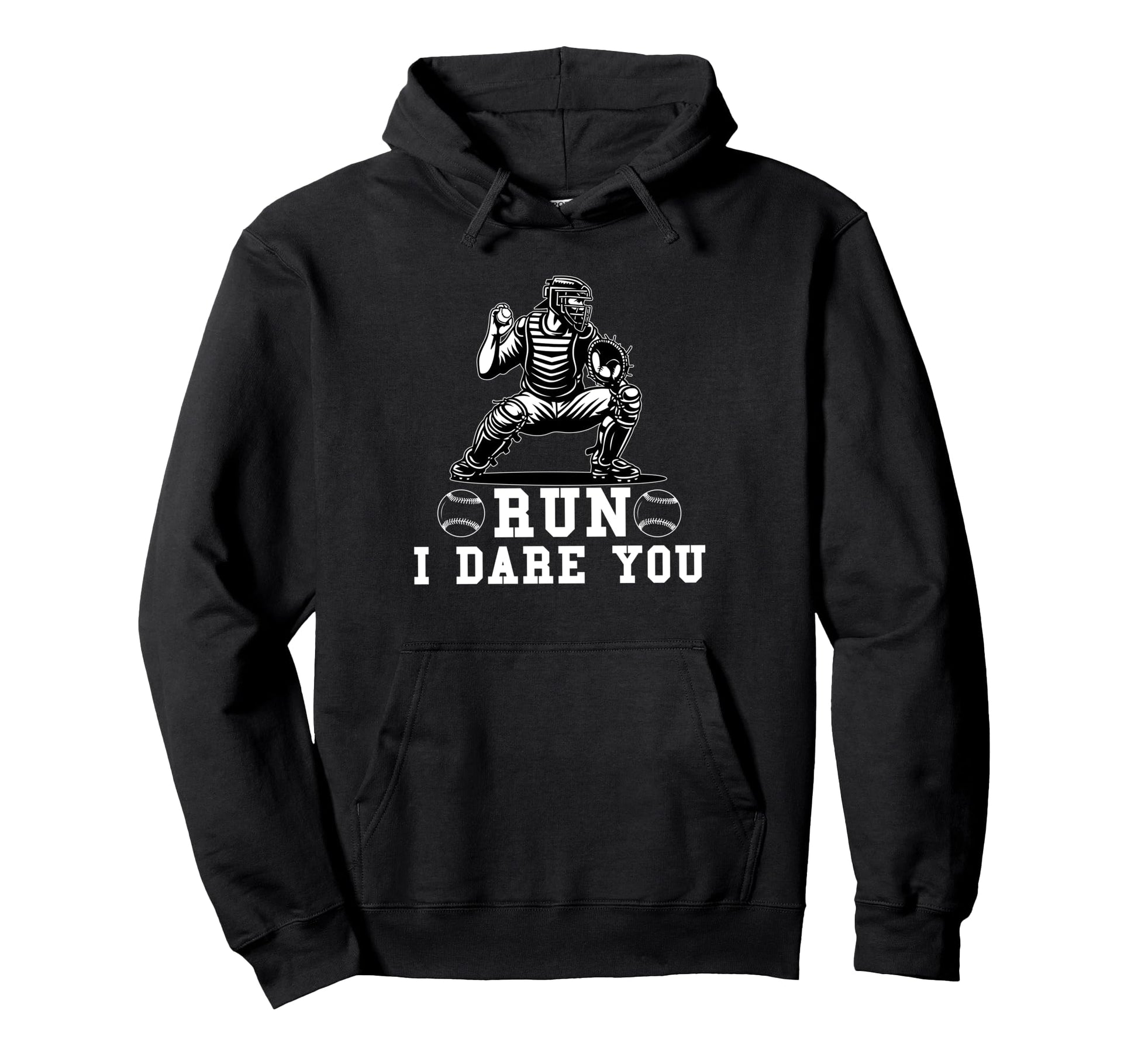Funny Baseball Catcher Run I Dare You Hoodie - Graphic Print Men Women - T-Shirt, Sweatshirt, Hoodie