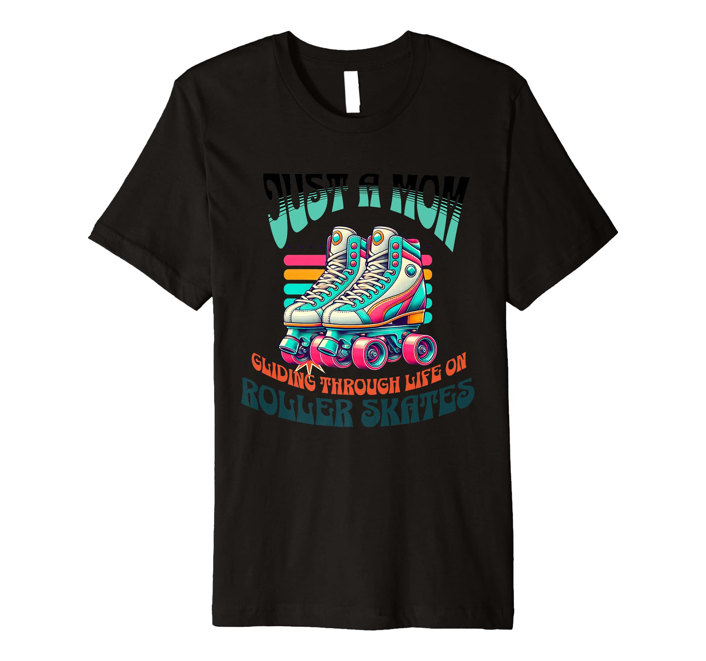 Just Mom Gliding Through Life Roller T-Shirt - Trendy Graphic Men Women - T-Shirt, Sweatshirt, Hoodie