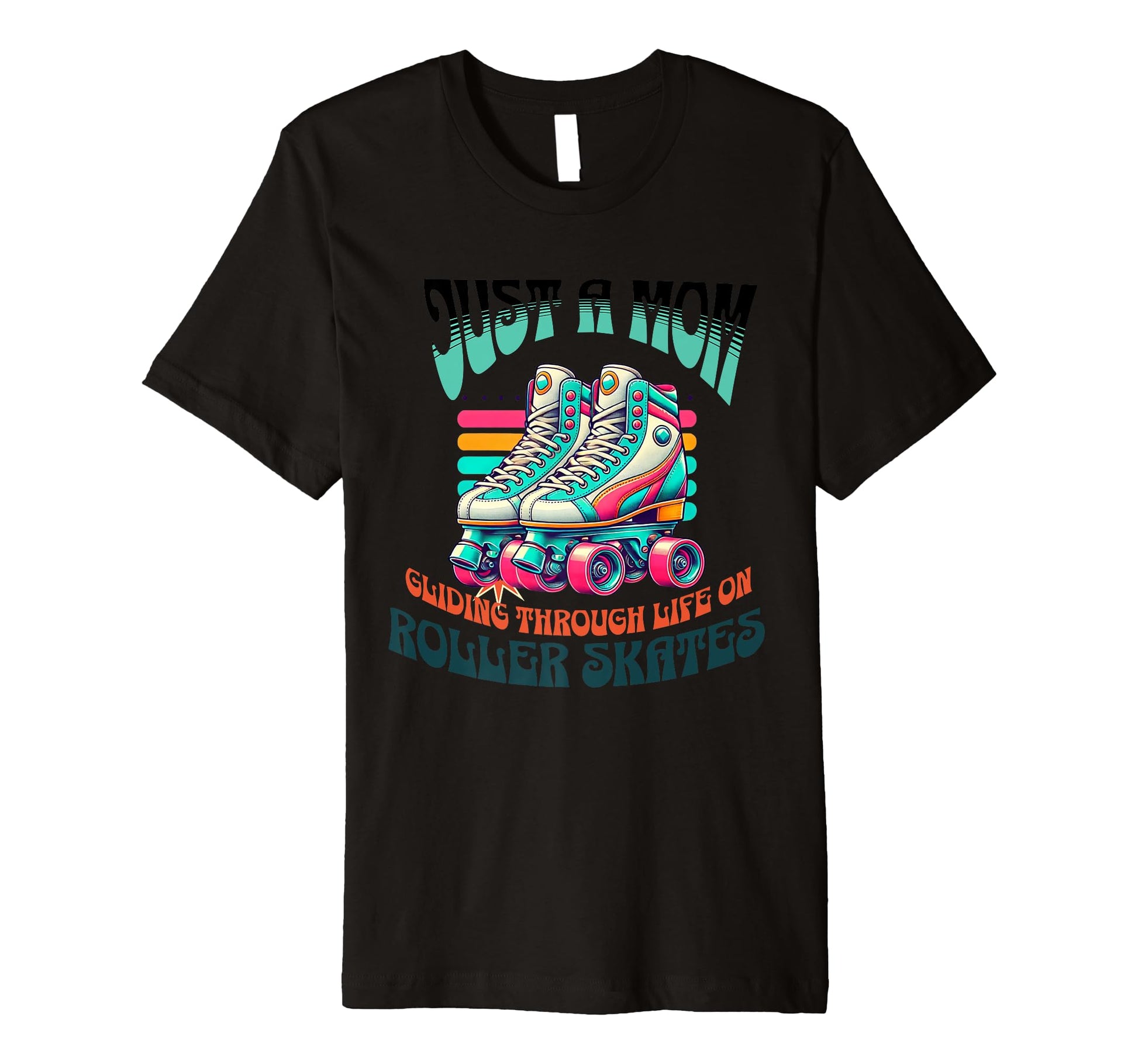 Just Mom Gliding Through Life Roller T-Shirt - Trendy Graphic Men Women - T-Shirt, Sweatshirt, Hoodie
