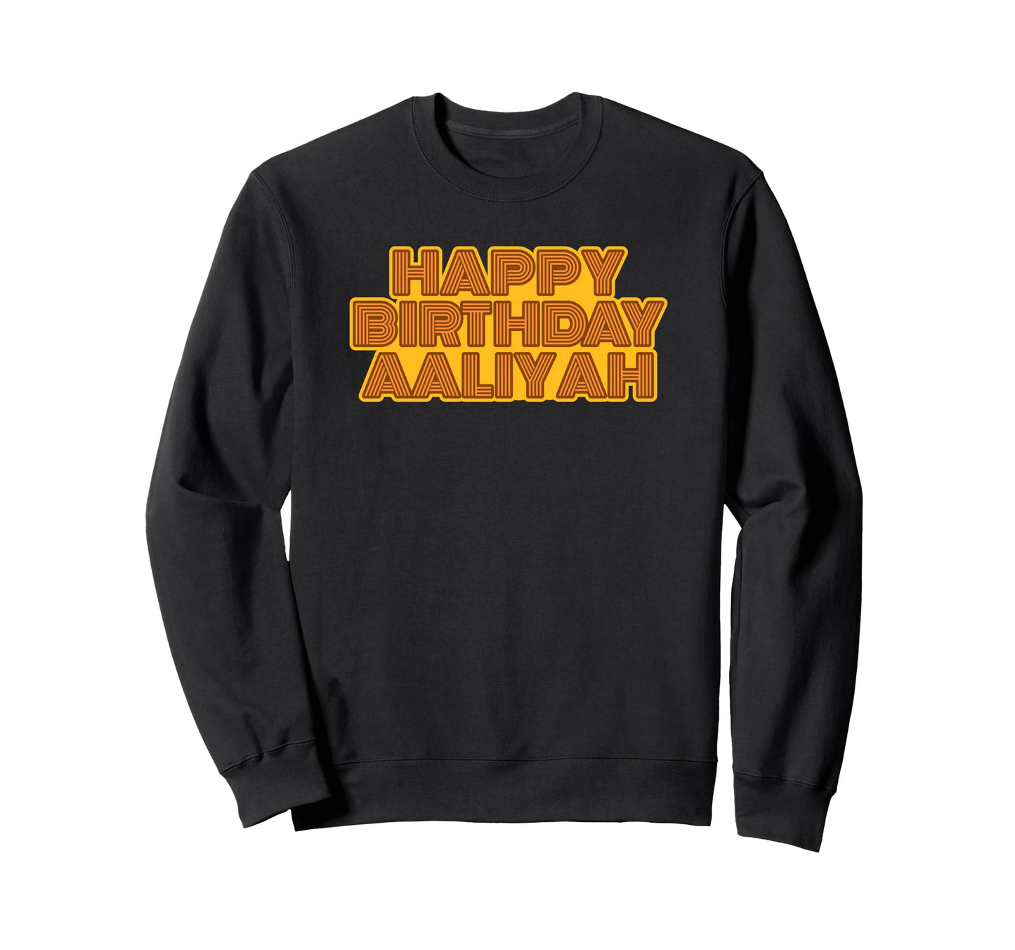 Happy Birthday Aaliyah Sweatshirt - Novelty Apparel for Adults - T-Shirt, Sweatshirt, Hoodie