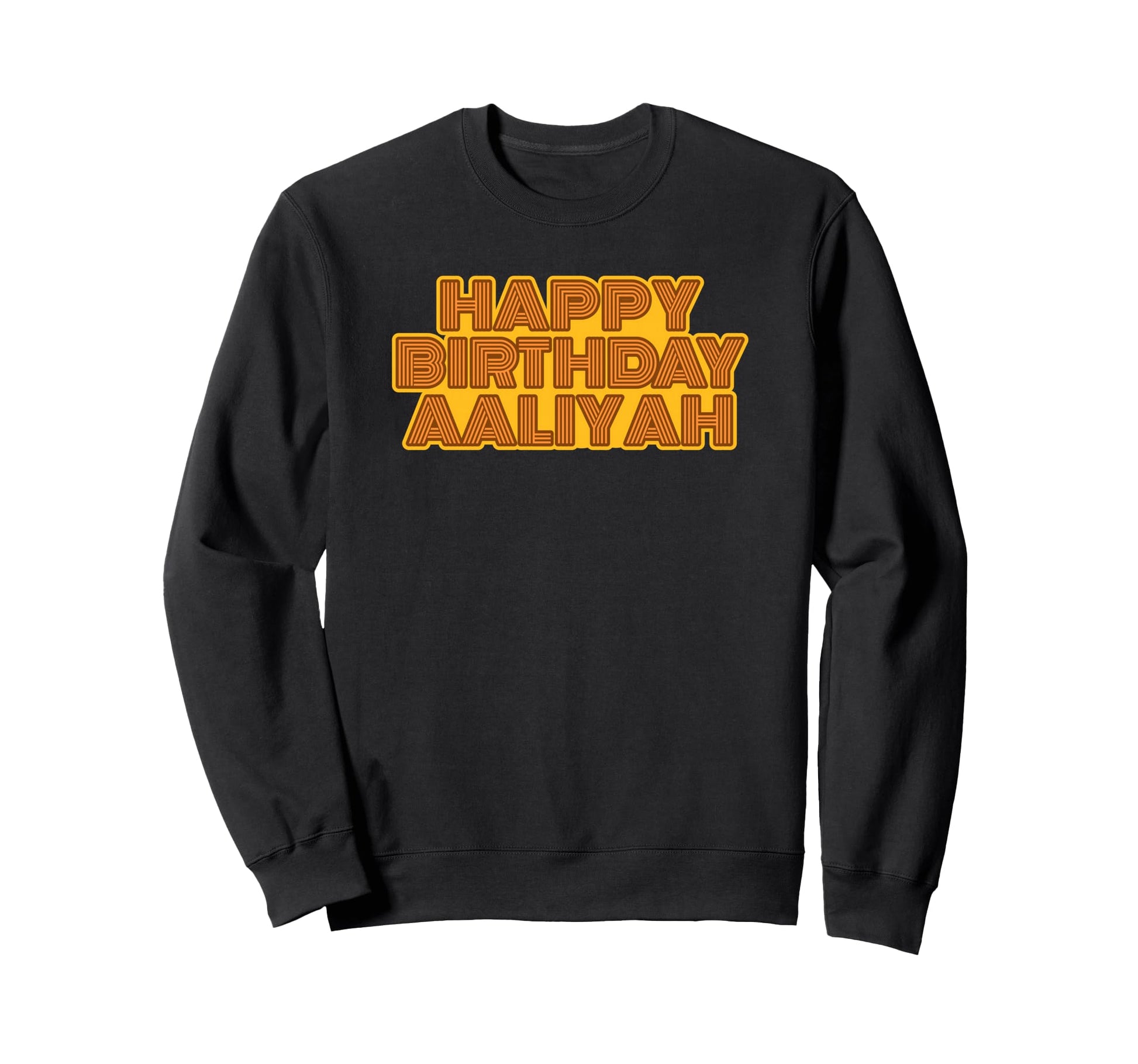 Happy Birthday Aaliyah Sweatshirt - Novelty Apparel for Adults - T-Shirt, Sweatshirt, Hoodie