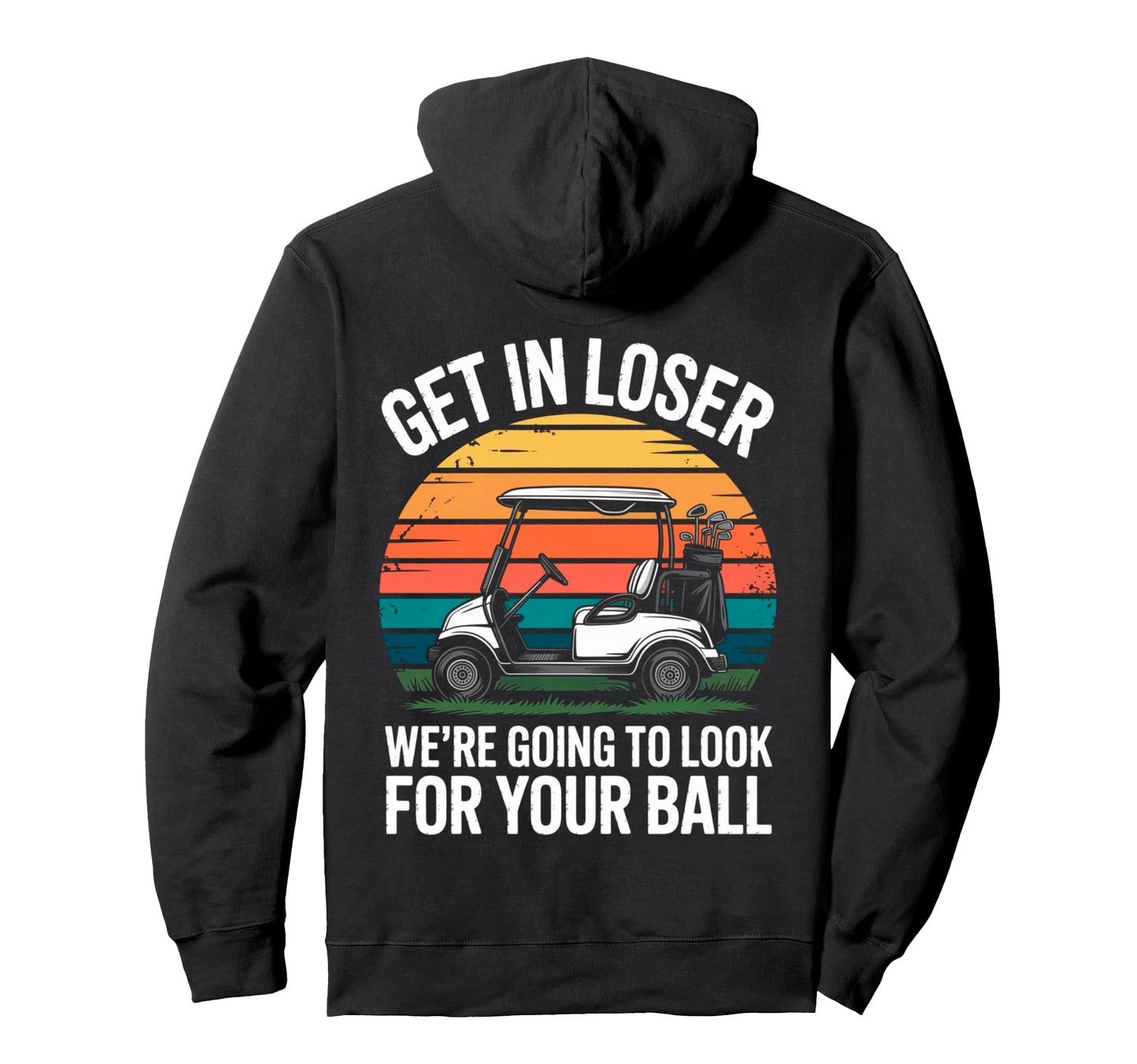 Get Loser Golf Cart Funny Sarcastic Sunset Hoodie - Unique Graphic Unisex - T-Shirt, Sweatshirt, Hoodie
