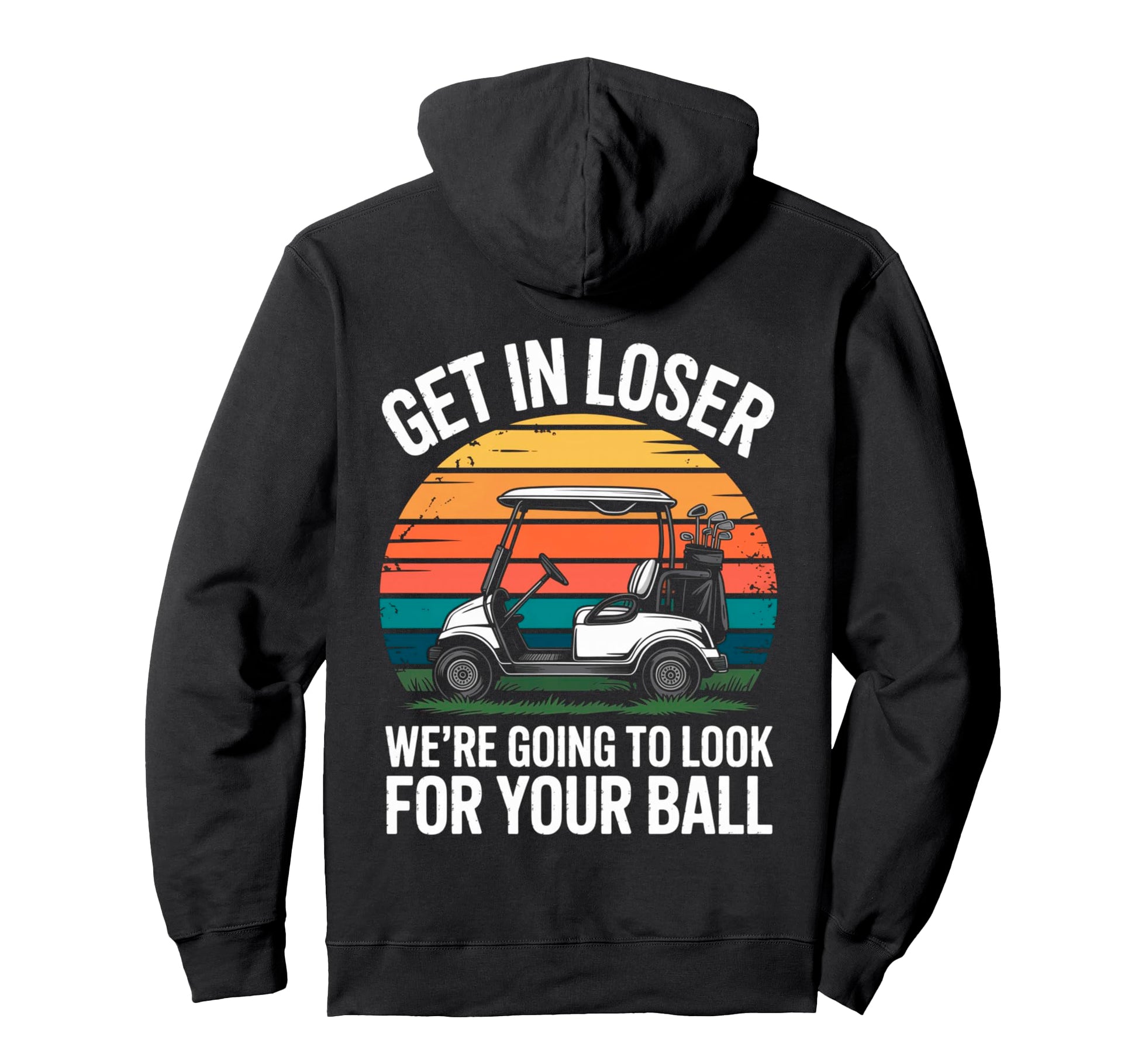 Get Loser Golf Cart Funny Sarcastic Sunset Hoodie - Unique Graphic Unisex - T-Shirt, Sweatshirt, Hoodie
