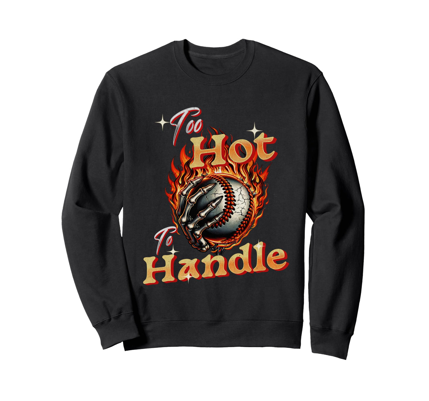 Too Hot To Handle Baseball Sweatshirt - Custom Art Print for Adults - T-Shirt, Sweatshirt, Hoodie